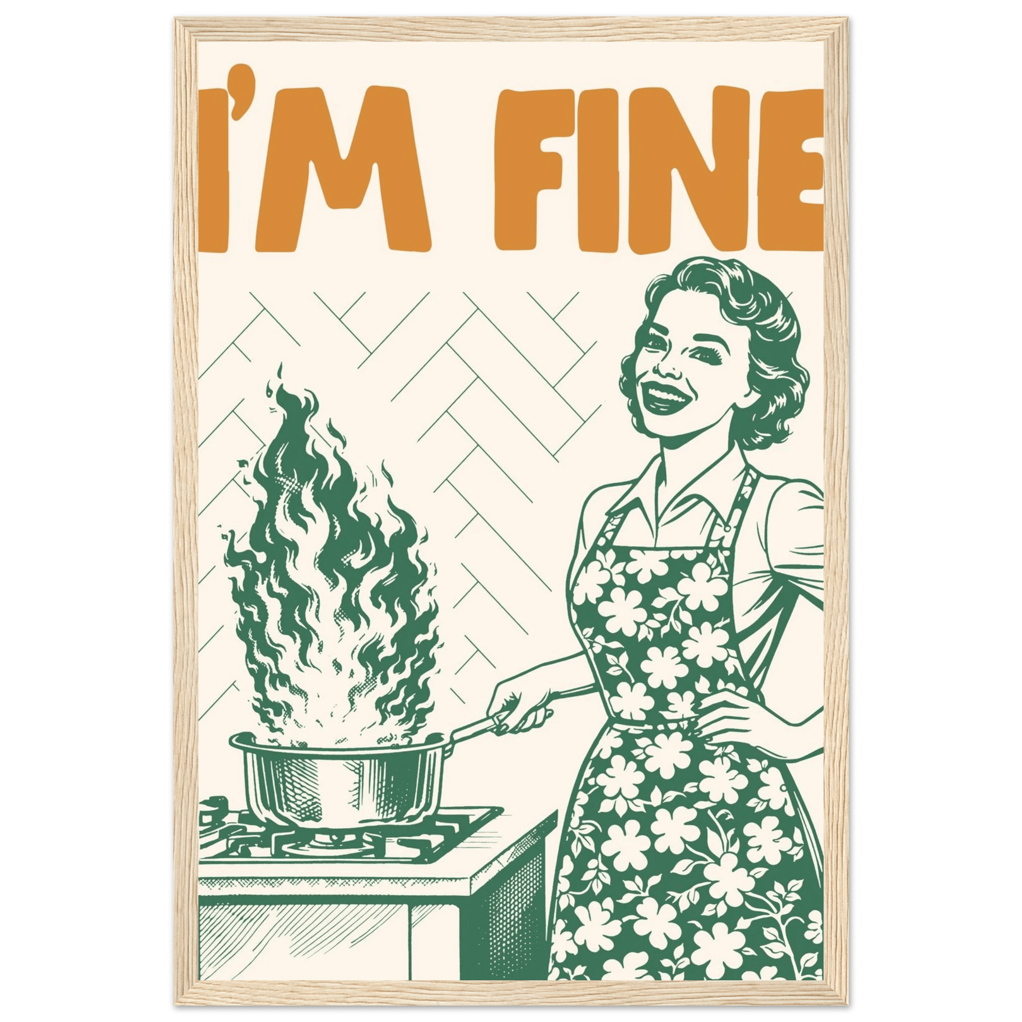 I'm Fine Poster – Funny Retro Kitchen Wall Art Print (Green Edition) - Evergreen Posters