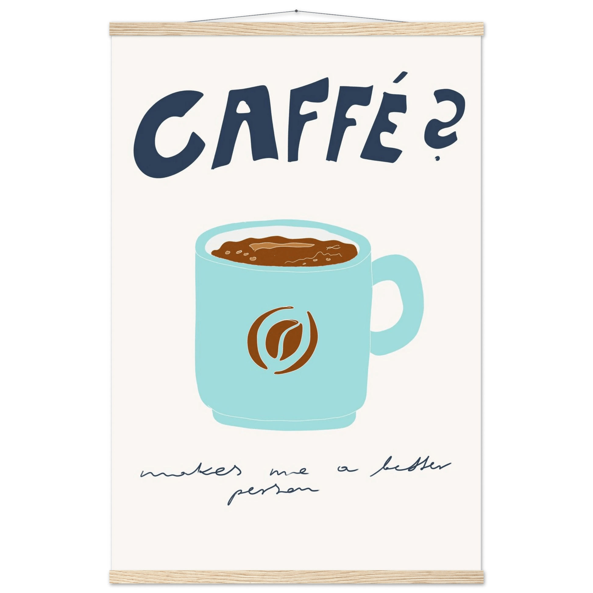 Caffé Makes Me a Better Person Poster – Cozy Coffee Kitchen Wall Art Print (Digital & Printed Options) - Evergreen Posters
