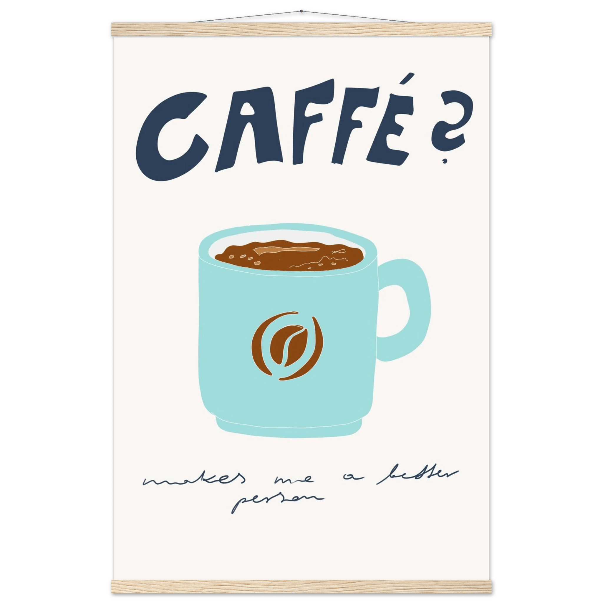 Caffé Makes Me a Better Person Poster – Cozy Coffee Kitchen Wall Art Print (Digital & Printed Options) - Evergreen Posters