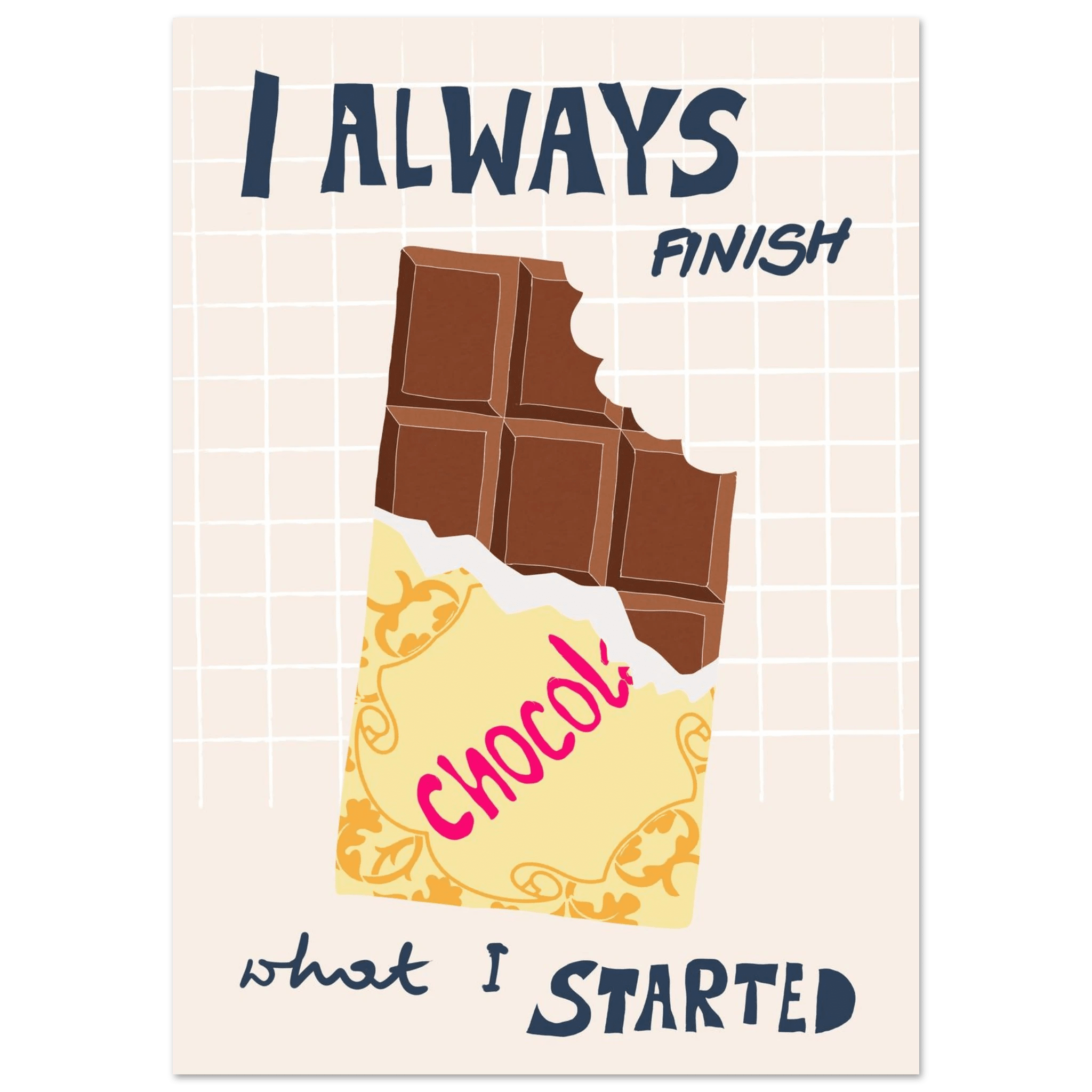 I Always Finish What I Started Poster – Funny Chocolate Kitchen Wall Art Print - Evergreen Posters