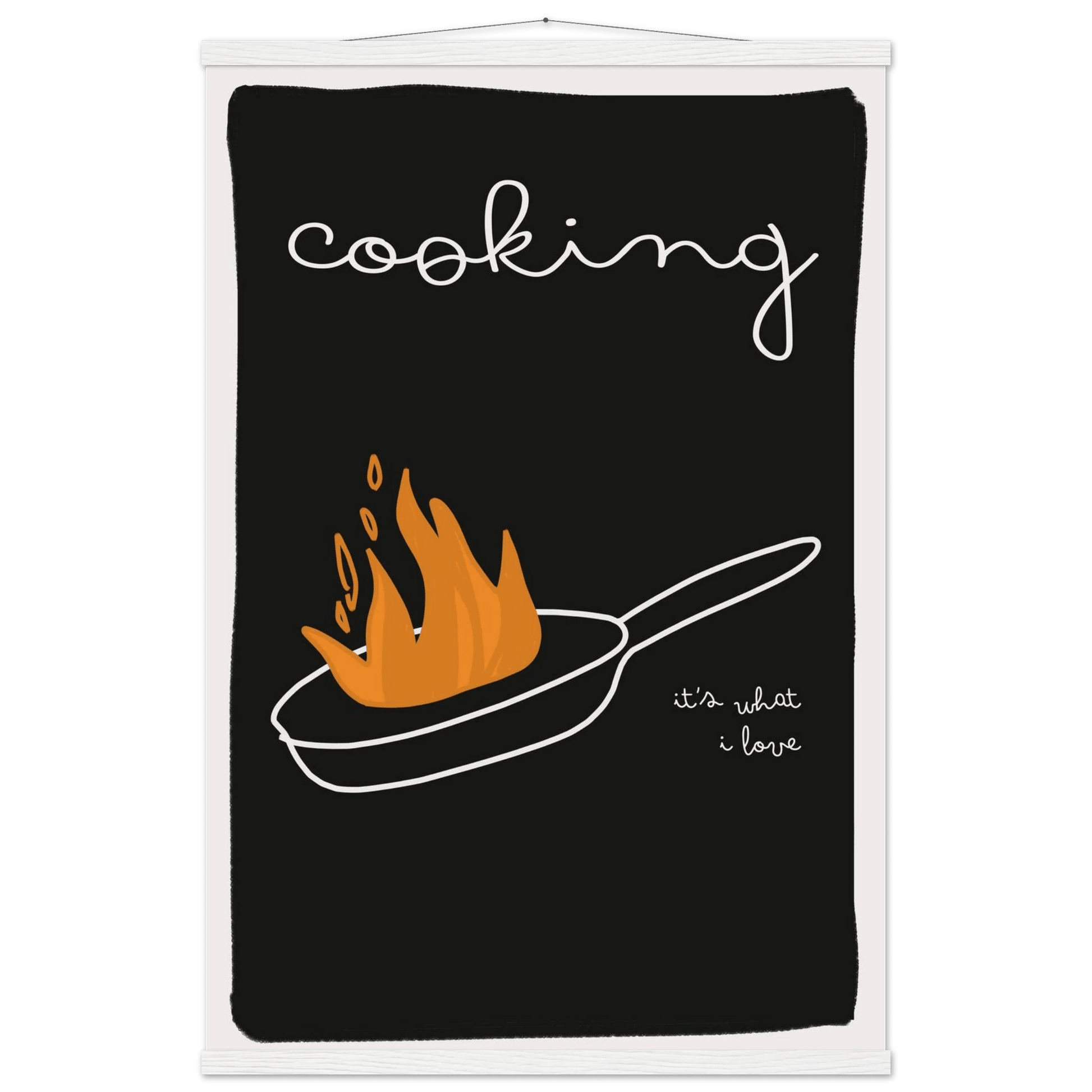 Cooking It's What I Love | Dark Kitchen Quote Wall Art Print - Evergreen Posters