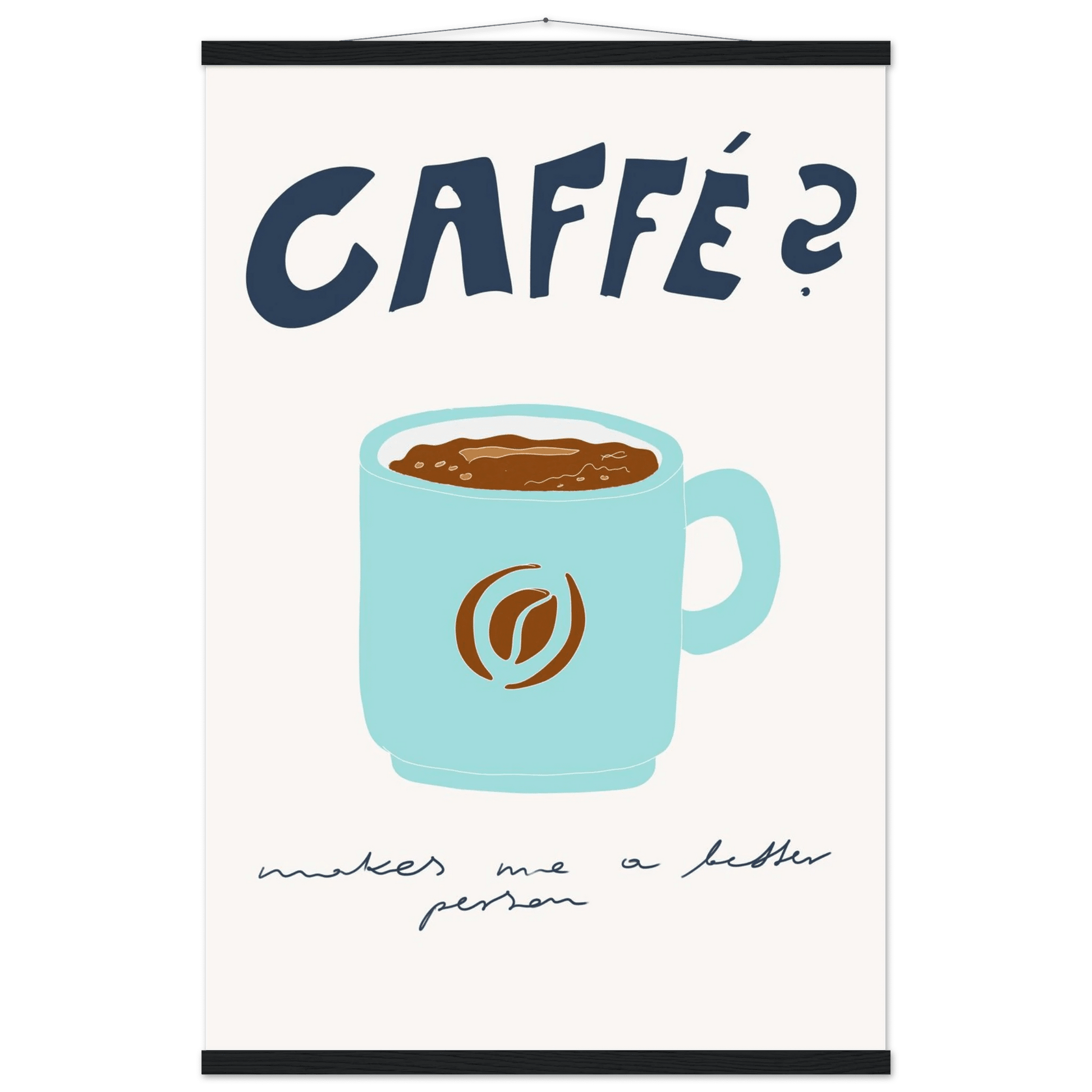 Caffé Makes Me a Better Person Poster – Cozy Coffee Kitchen Wall Art Print (Digital & Printed Options) - Evergreen Posters