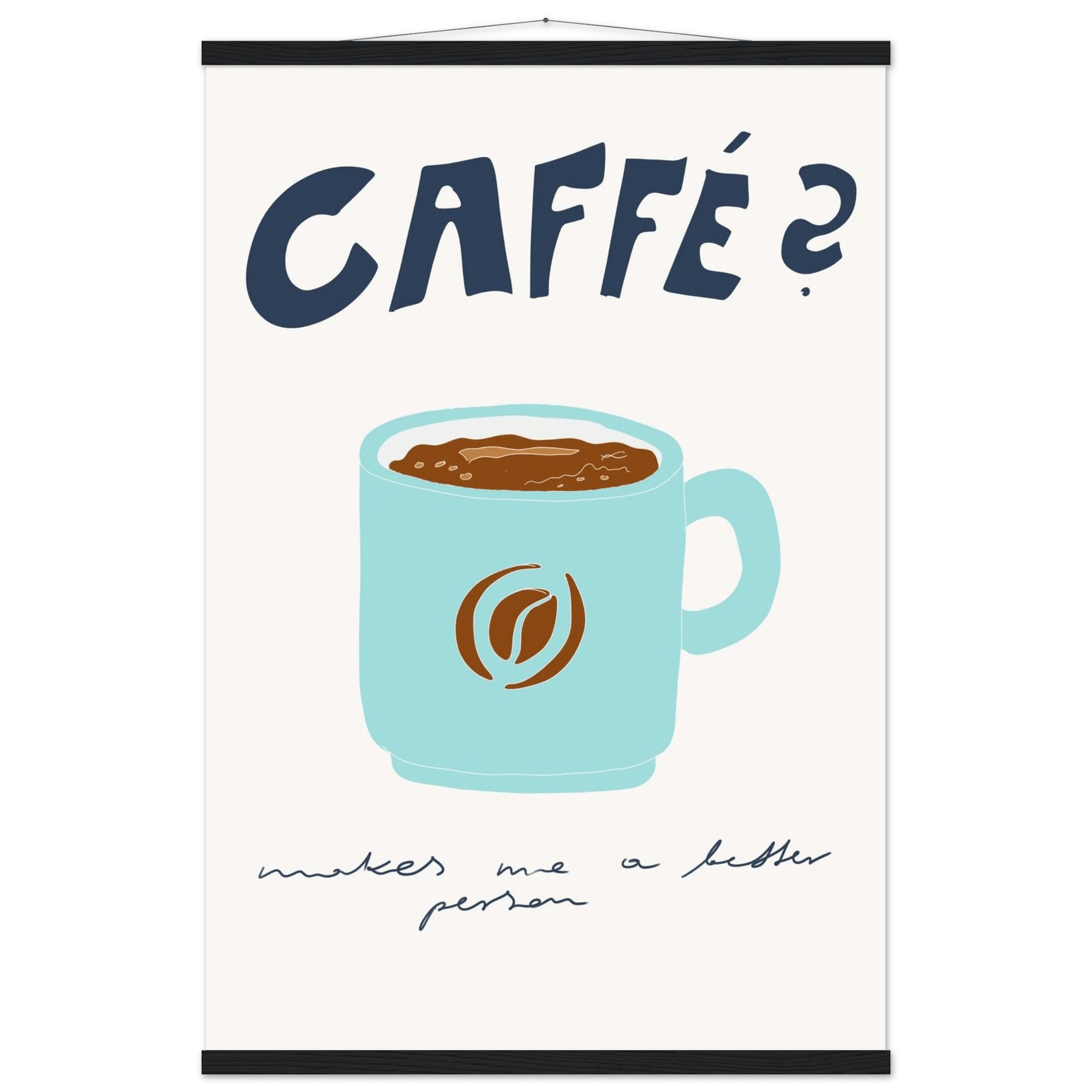 Caffé Makes Me a Better Person Poster – Cozy Coffee Kitchen Wall Art Print (Digital & Printed Options) - Evergreen Posters