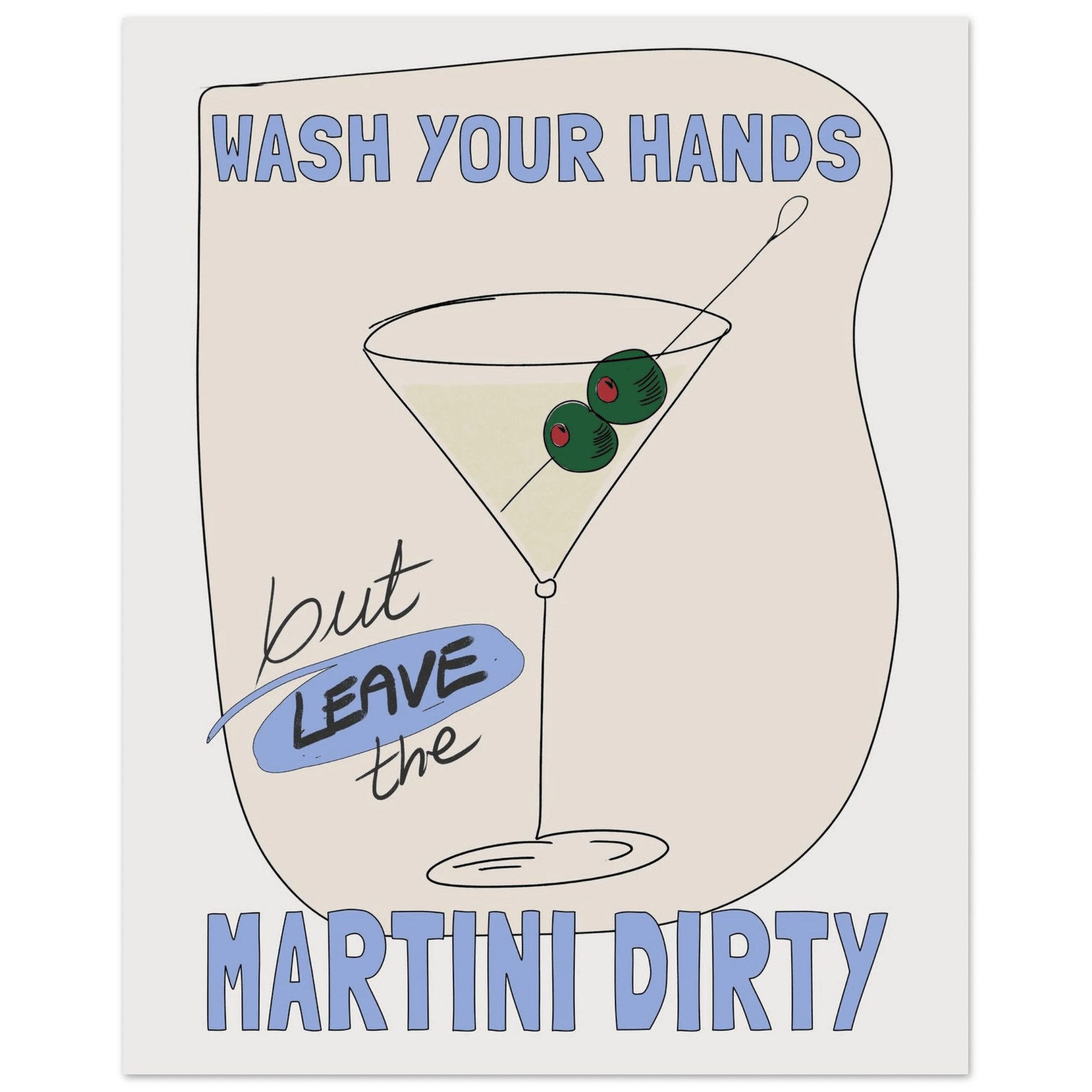 Wash Your Hands But Leave The Martini Dirty Poster – Funny Kitchen & Bar Wall Art Print - Evergreen Posters