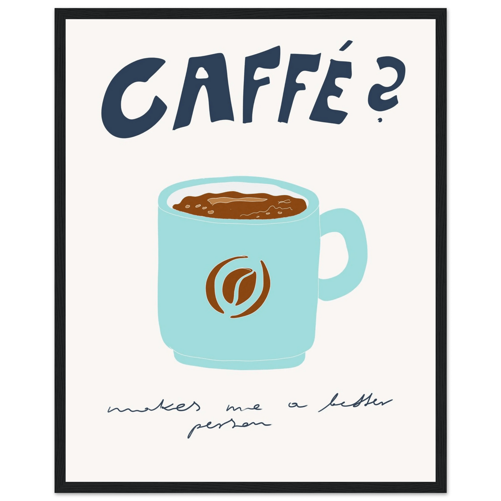Caffé Makes Me a Better Person Poster – Cozy Coffee Kitchen Wall Art Print (Digital & Printed Options) - Evergreen Posters