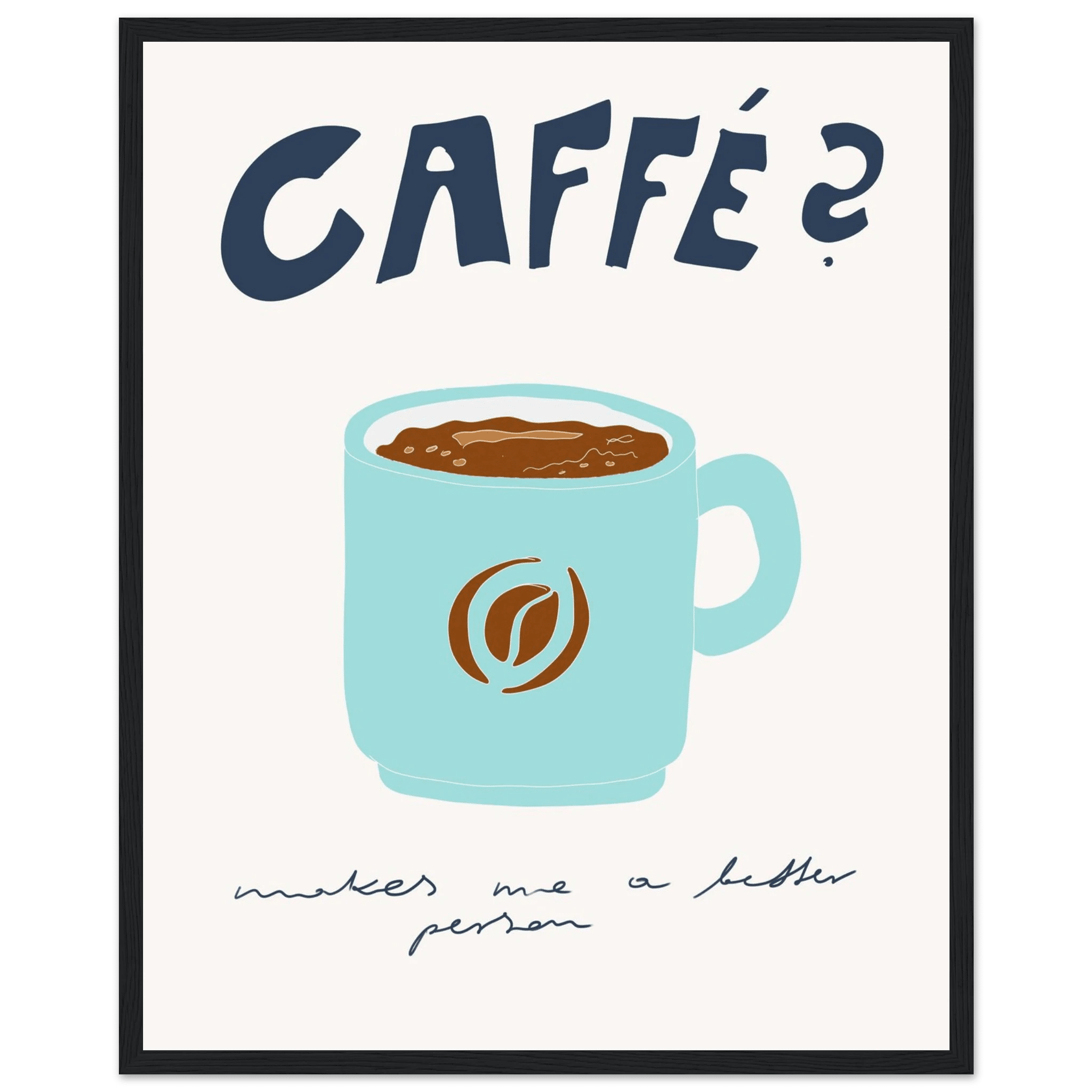 Caffé Makes Me a Better Person Poster – Cozy Coffee Kitchen Wall Art Print (Digital & Printed Options) - Evergreen Posters