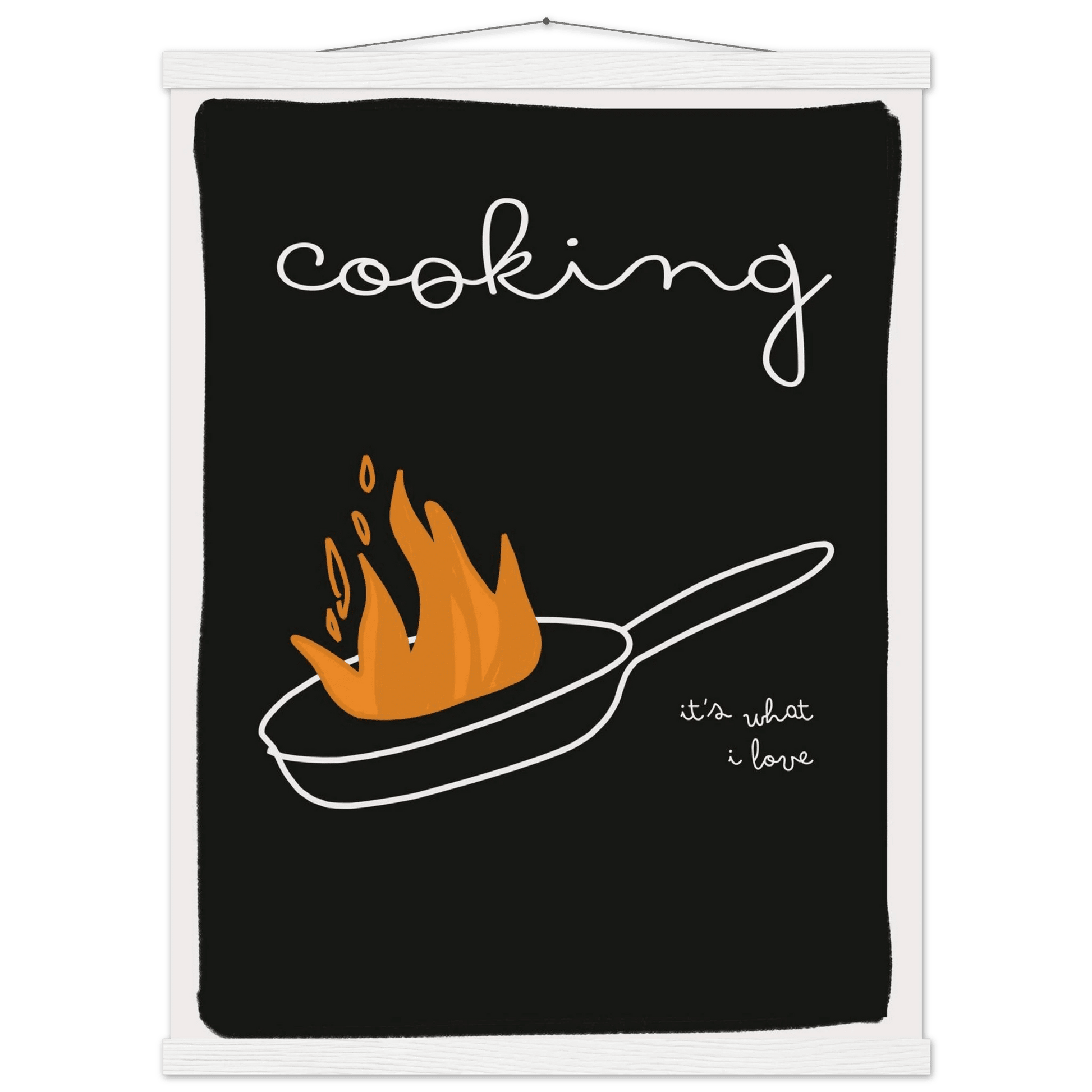 Cooking It's What I Love | Dark Kitchen Quote Wall Art Print - Evergreen Posters