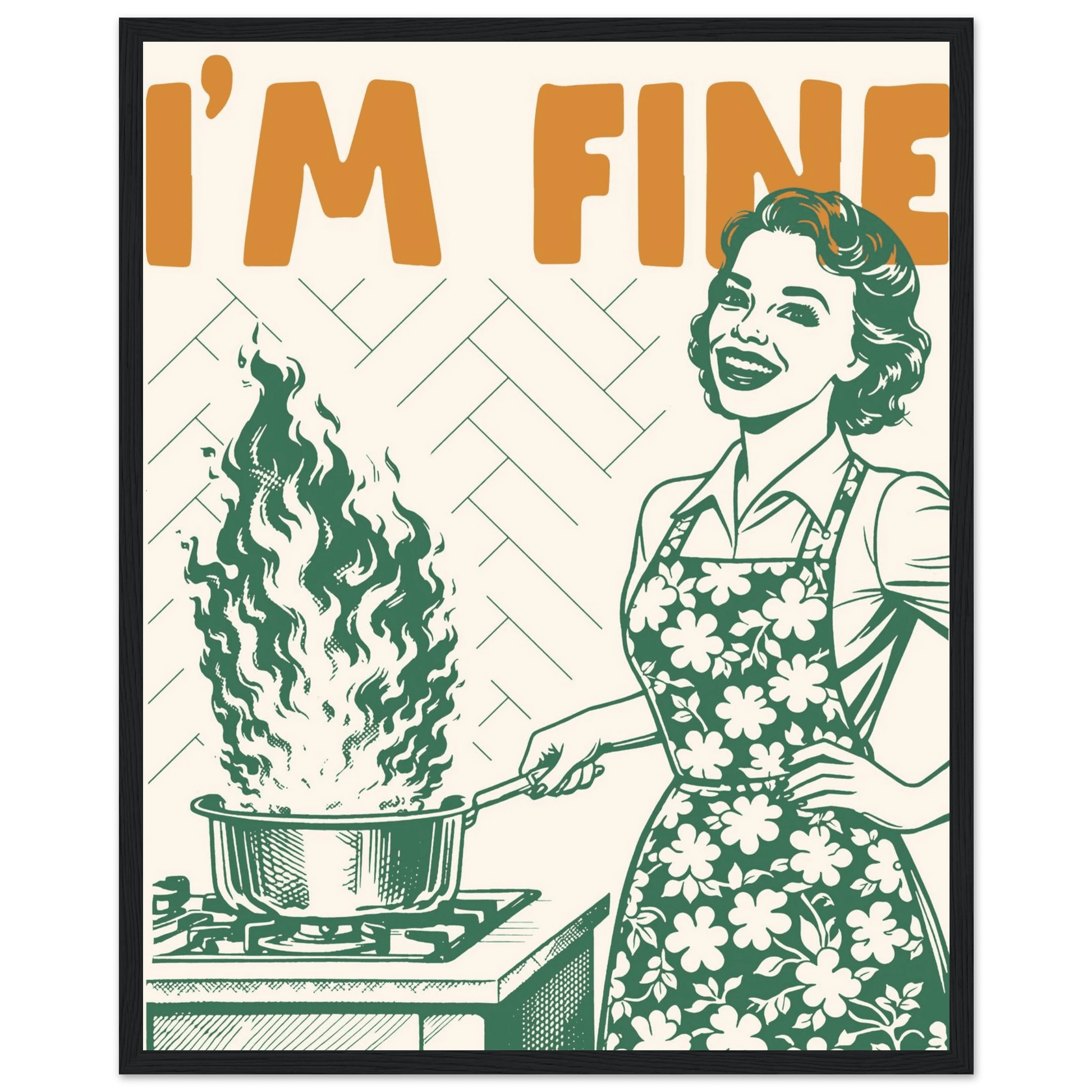 I'm Fine Poster – Funny Retro Kitchen Wall Art Print (Green Edition) - Evergreen Posters