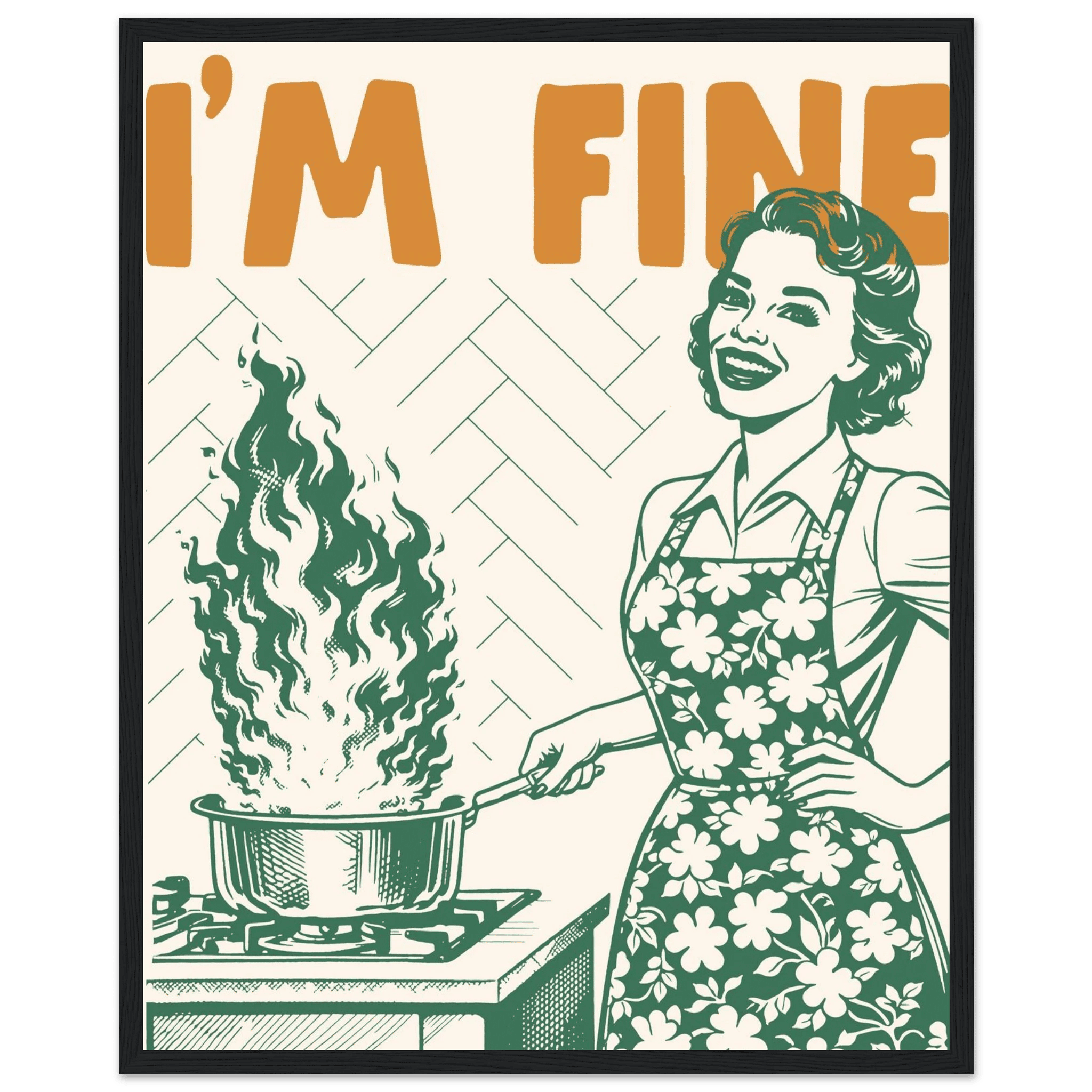 I'm Fine Poster – Funny Retro Kitchen Wall Art Print (Green Edition) - Evergreen Posters