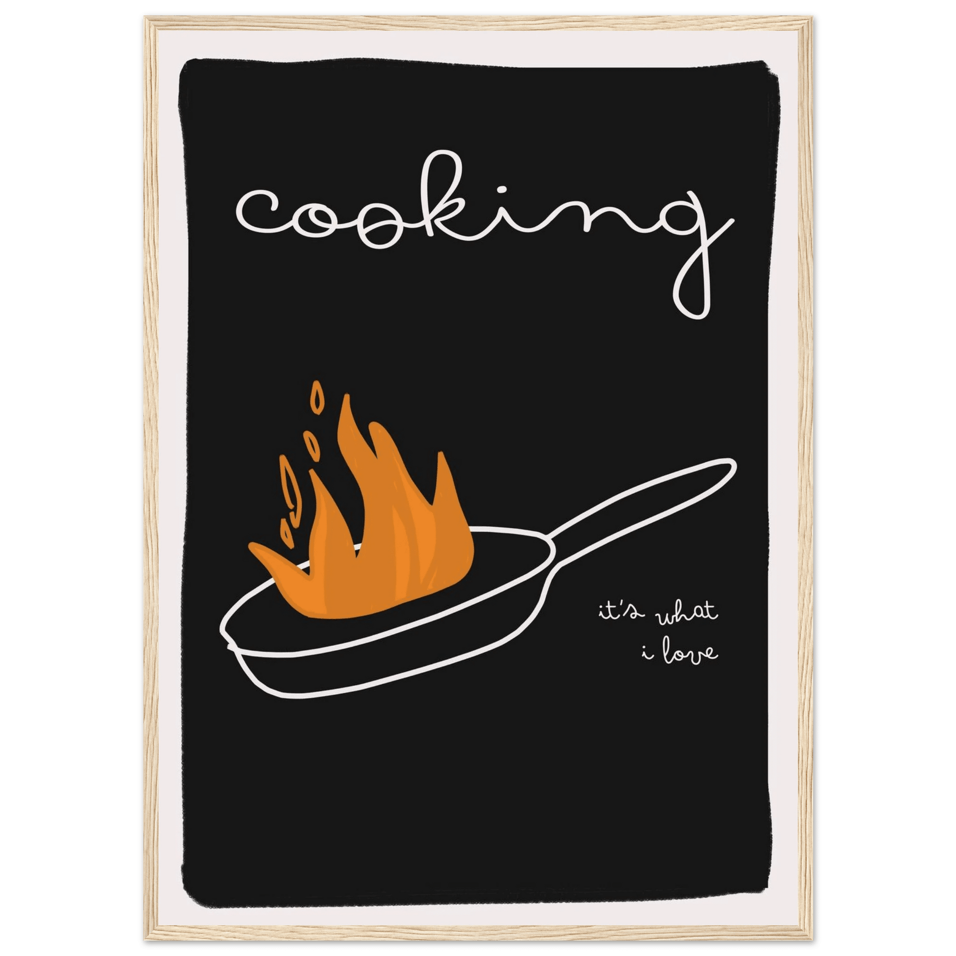 Cooking It's What I Love | Dark Kitchen Quote Wall Art Print - Evergreen Posters