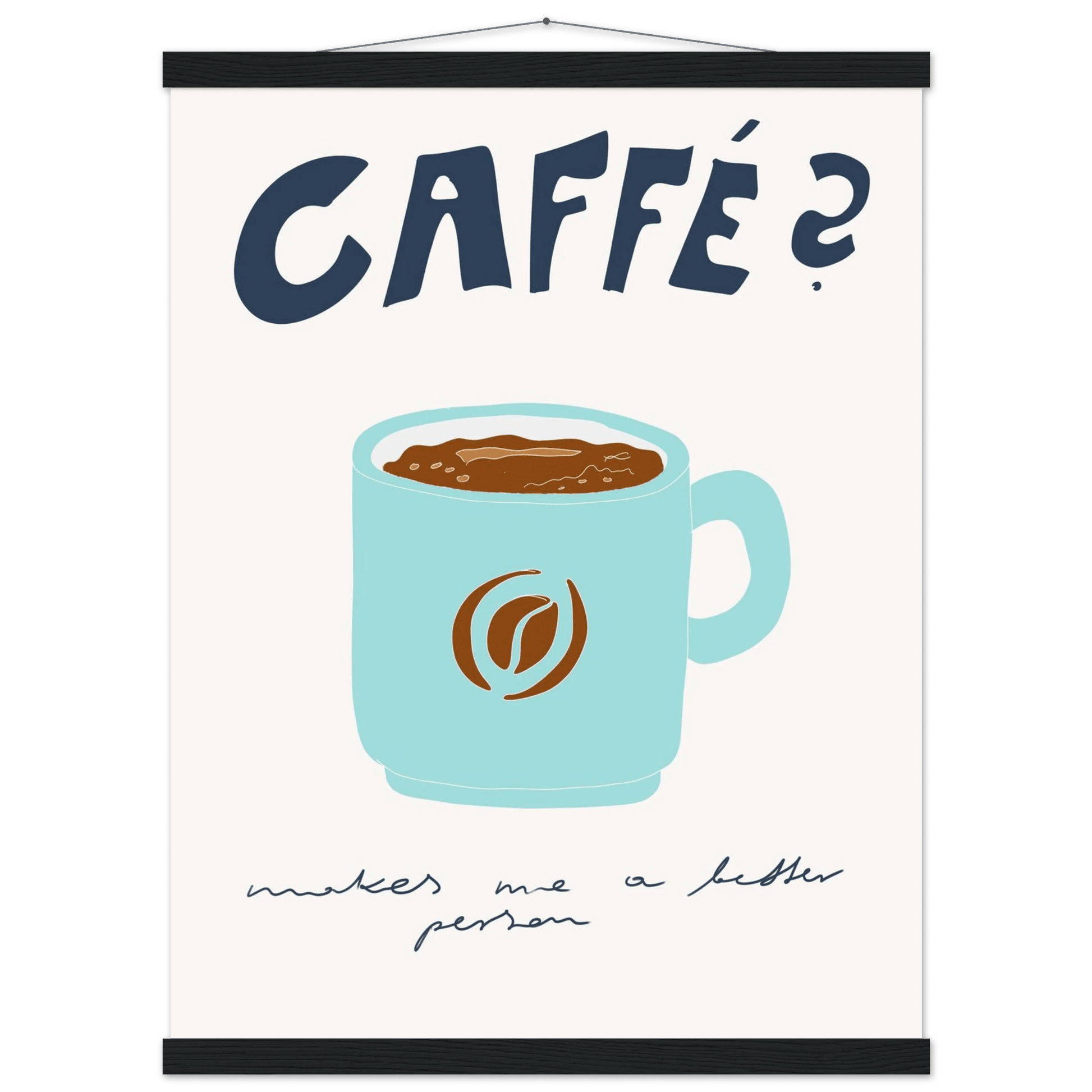 Caffé Makes Me a Better Person Poster – Cozy Coffee Kitchen Wall Art Print (Digital & Printed Options) - Evergreen Posters