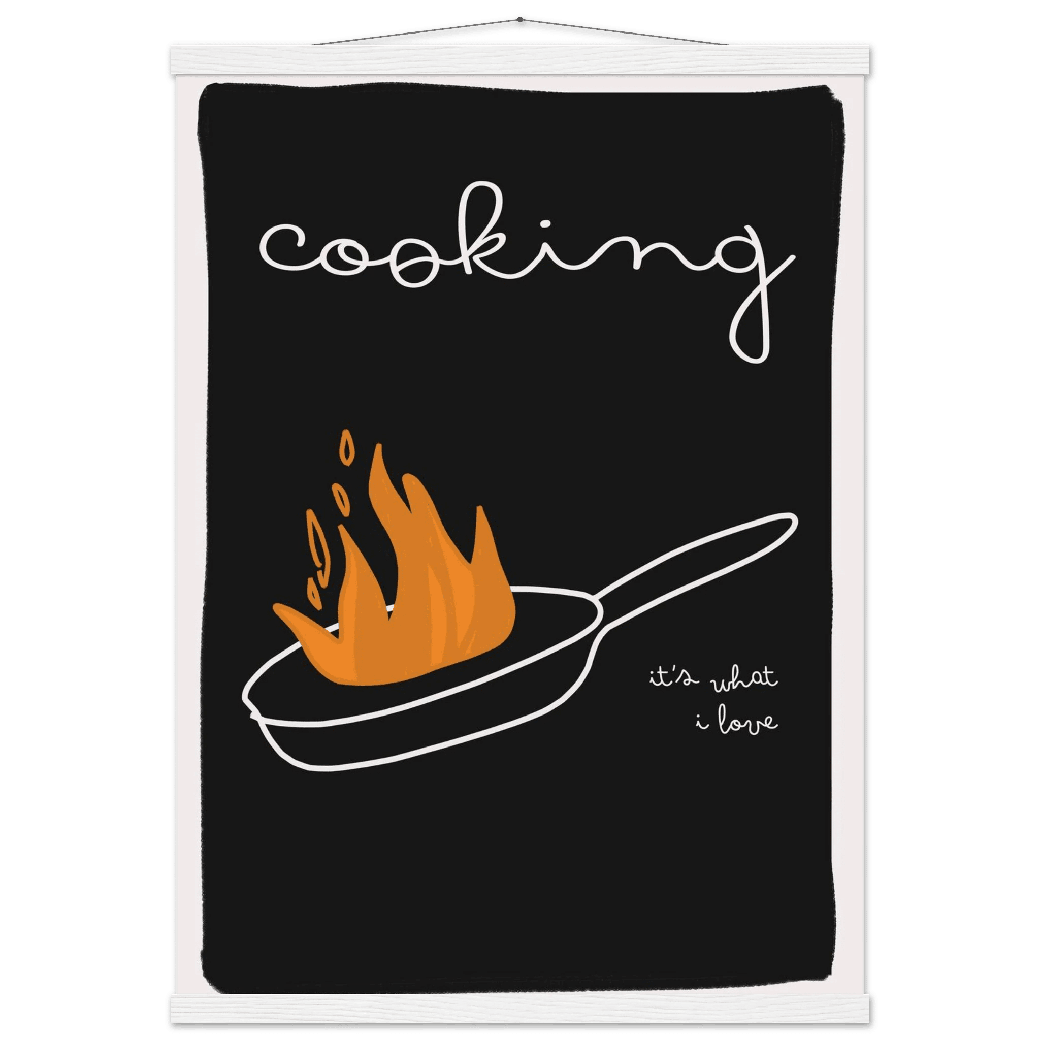 Cooking It's What I Love | Dark Kitchen Quote Wall Art Print - Evergreen Posters