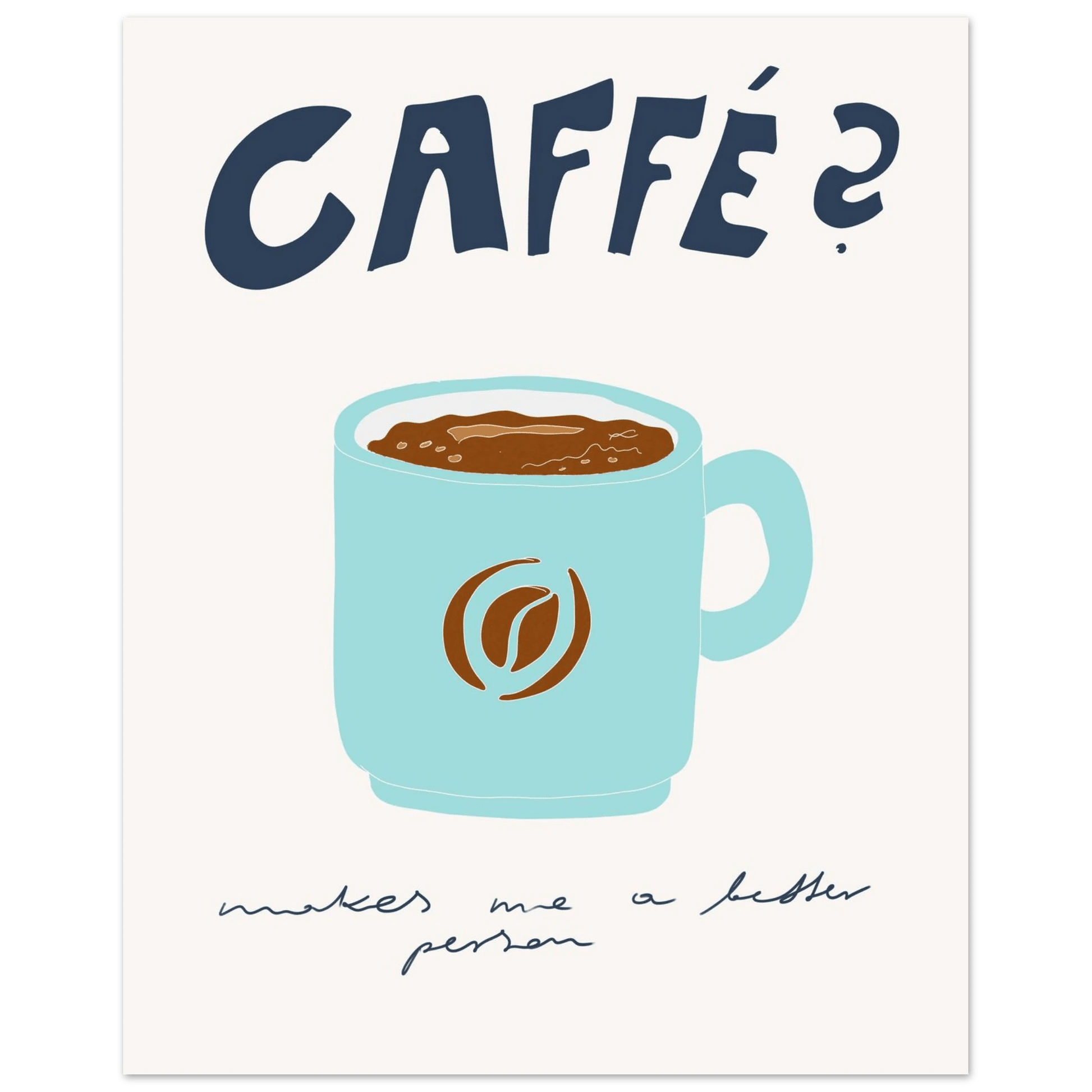 Caffé Makes Me a Better Person Poster – Cozy Coffee Kitchen Wall Art Print (Digital & Printed Options) - Evergreen Posters