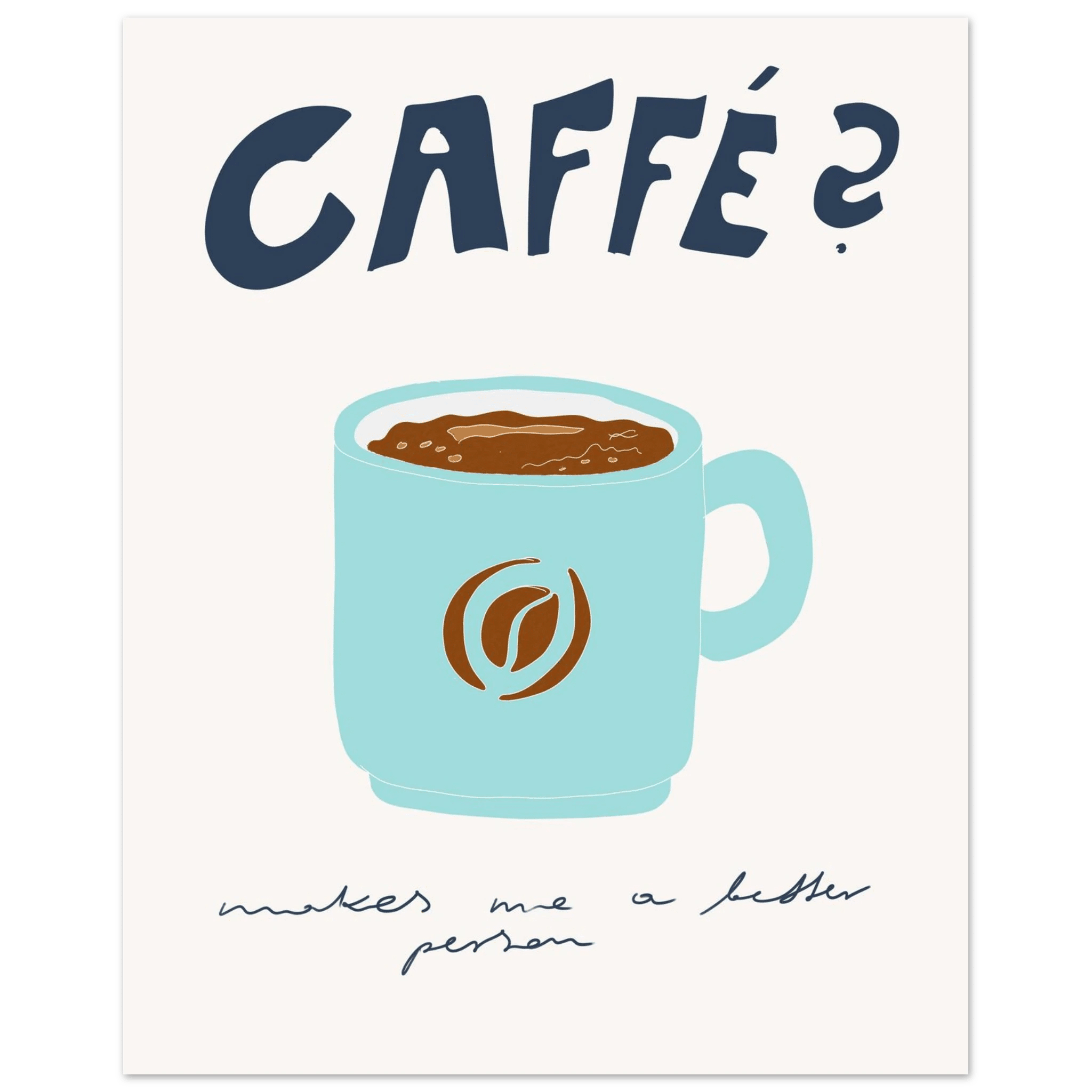 Caffé Makes Me a Better Person Poster – Cozy Coffee Kitchen Wall Art Print (Digital & Printed Options) - Evergreen Posters