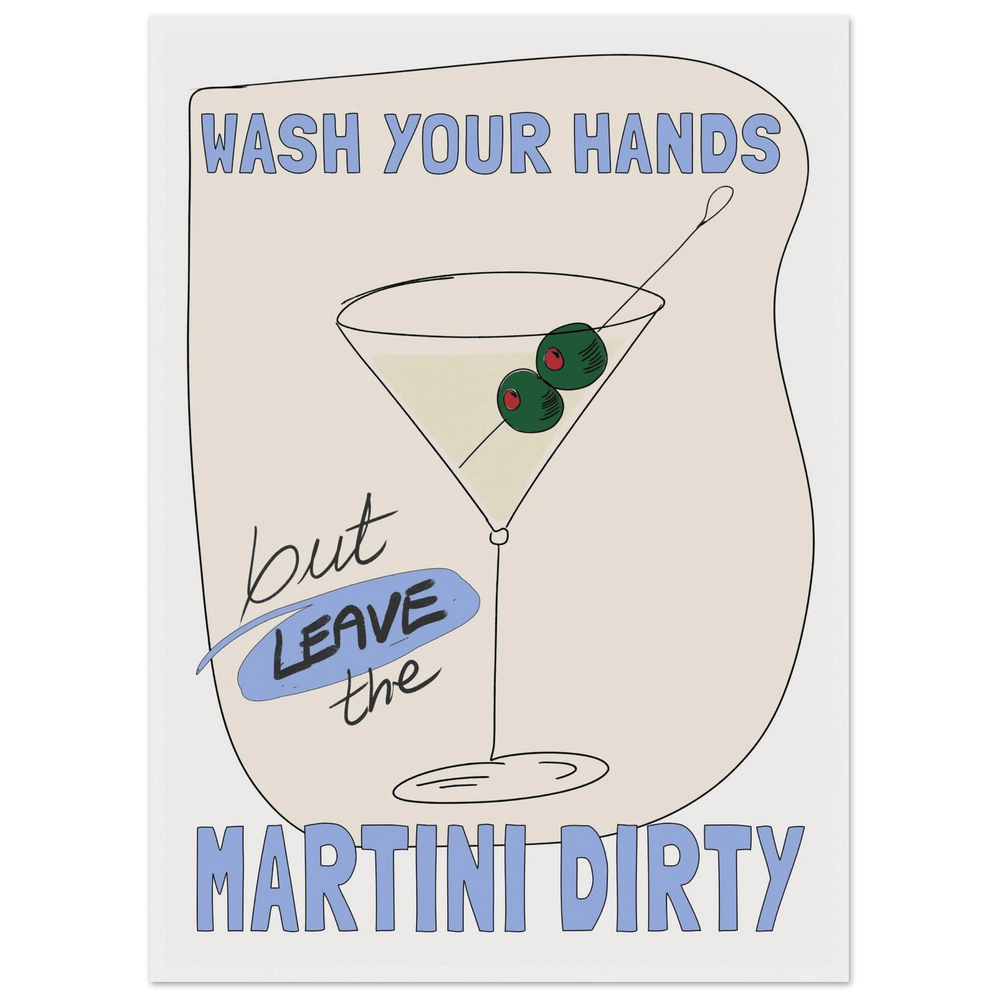 Wash Your Hands But Leave The Martini Dirty Poster – Funny Kitchen & Bar Wall Art Print - Evergreen Posters