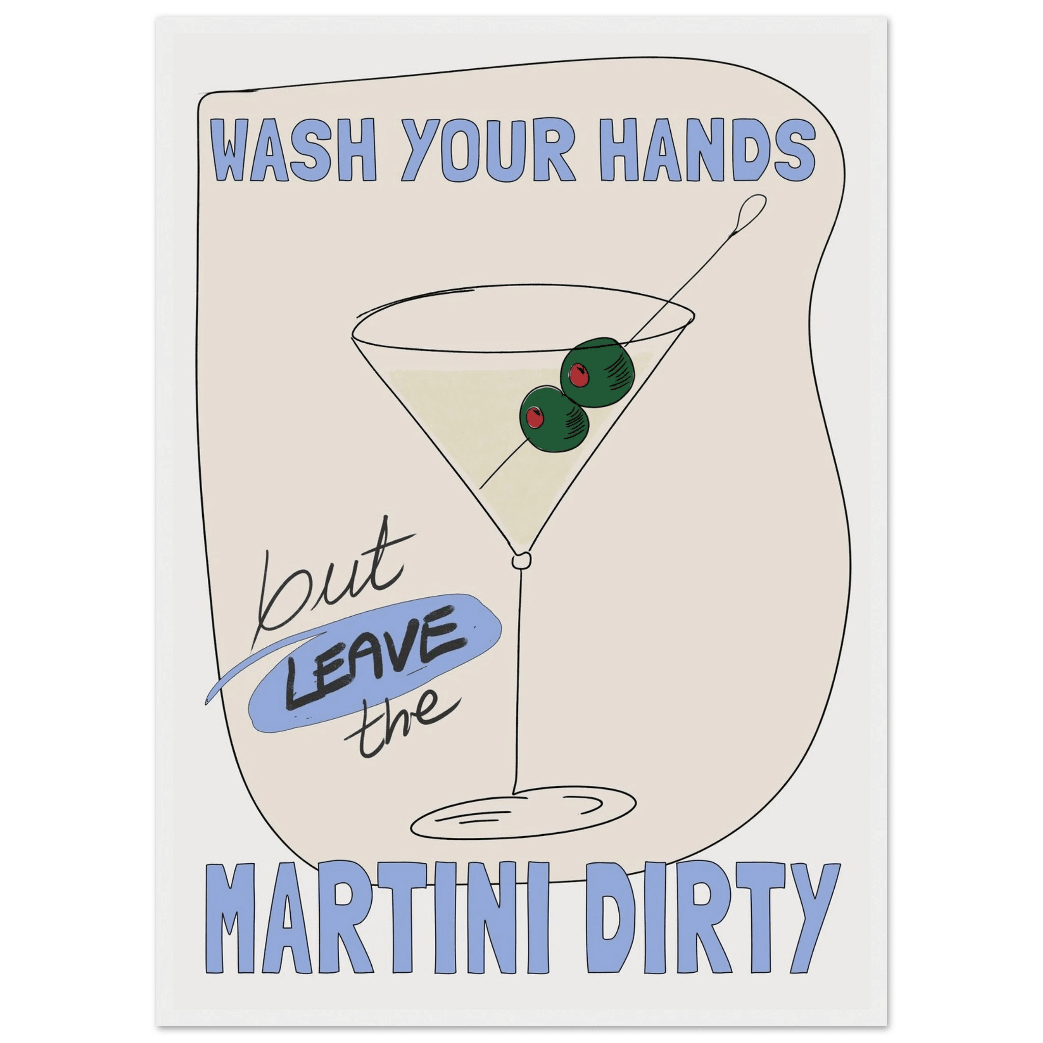 Wash Your Hands But Leave The Martini Dirty Poster – Funny Kitchen & Bar Wall Art Print - Evergreen Posters