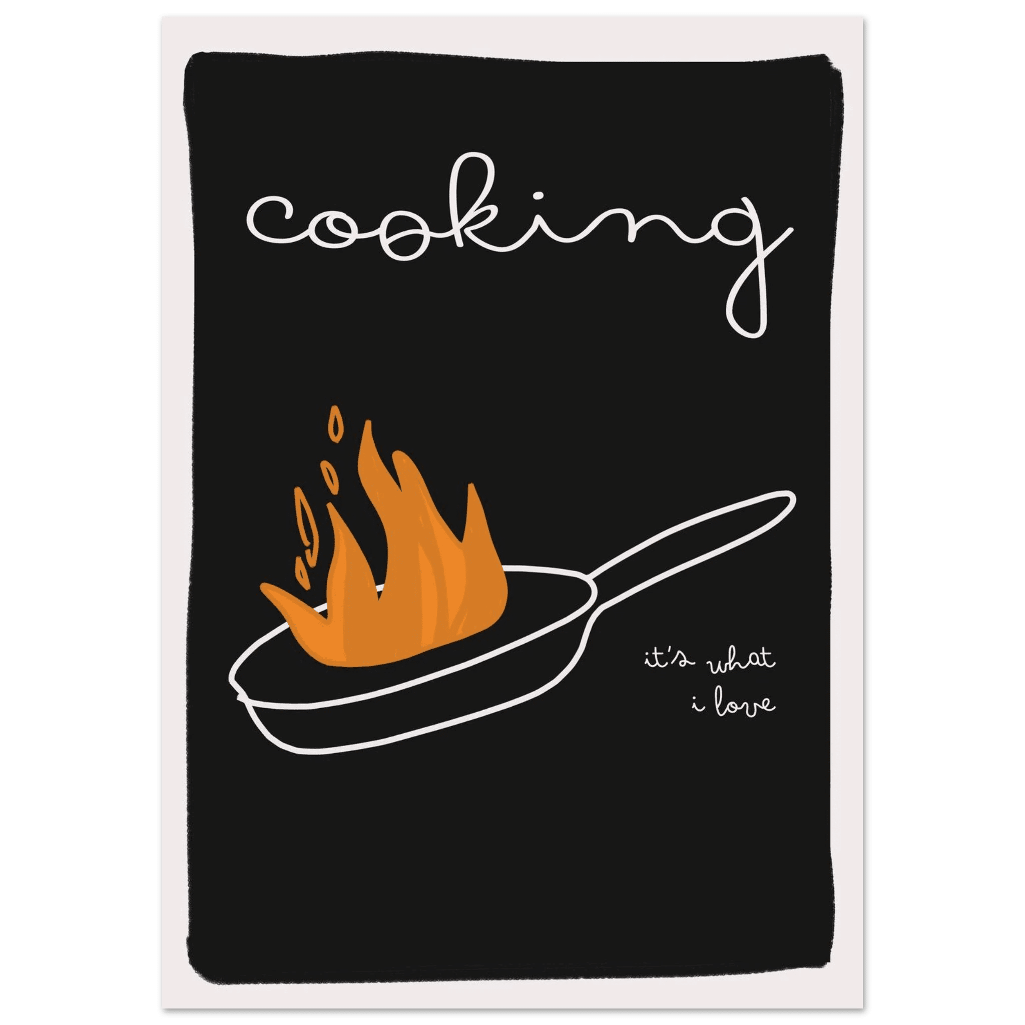 Cooking It's What I Love | Dark Kitchen Quote Wall Art Print - Evergreen Posters
