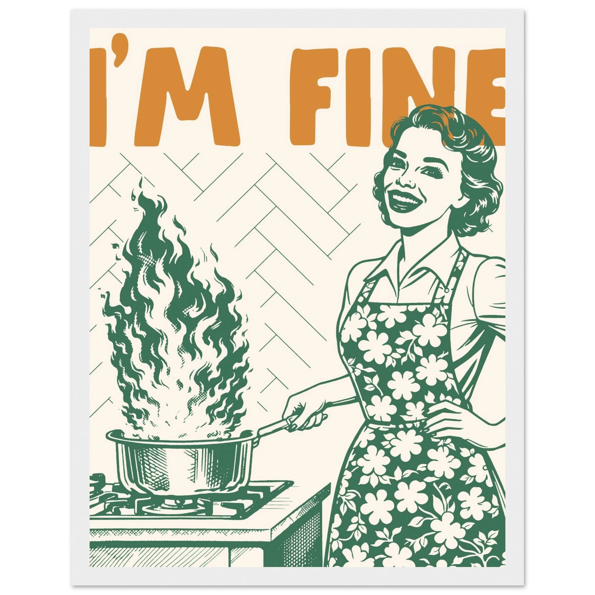 I'm Fine Poster – Funny Retro Kitchen Wall Art Print (Green Edition) - Evergreen Posters