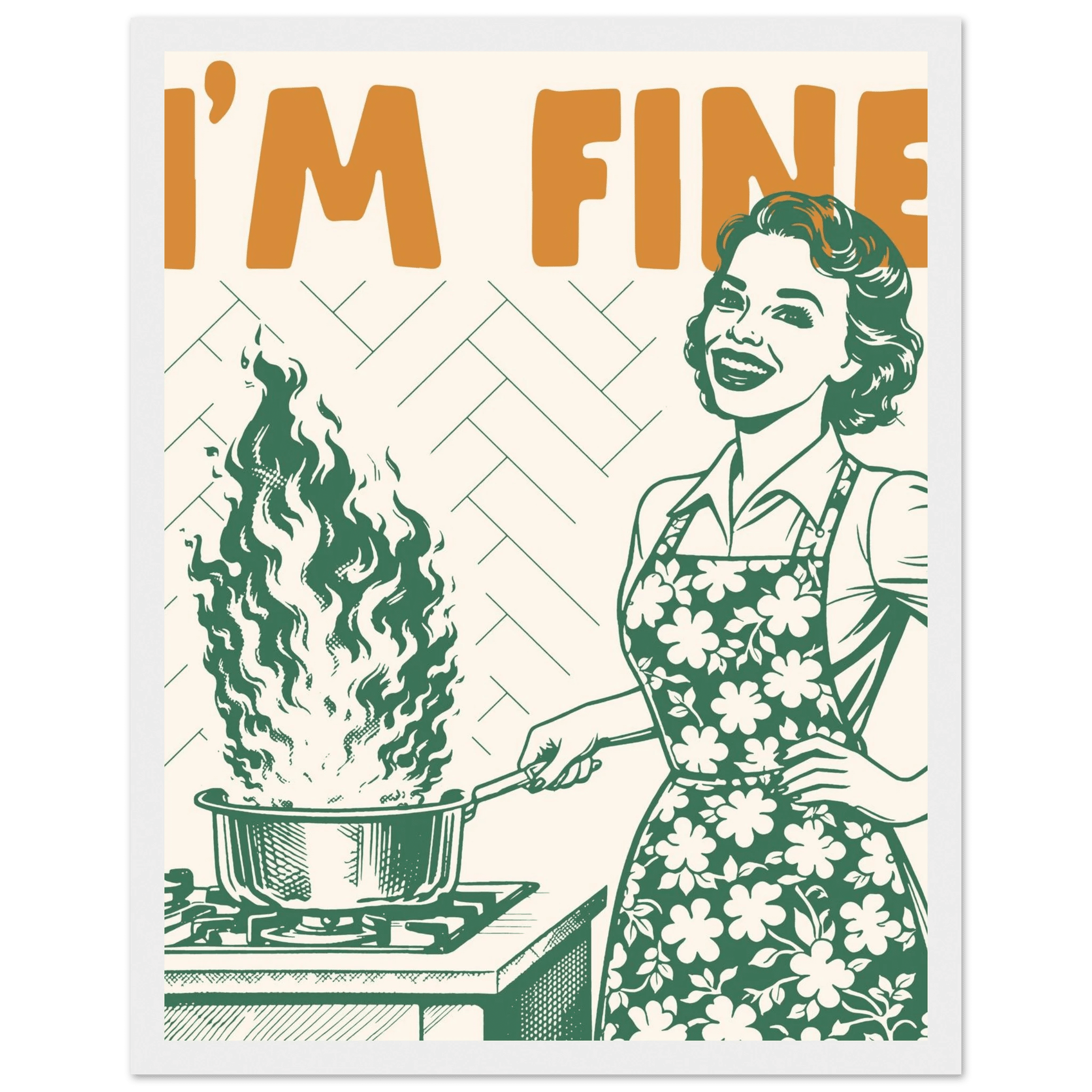 I'm Fine Poster – Funny Retro Kitchen Wall Art Print (Green Edition) - Evergreen Posters