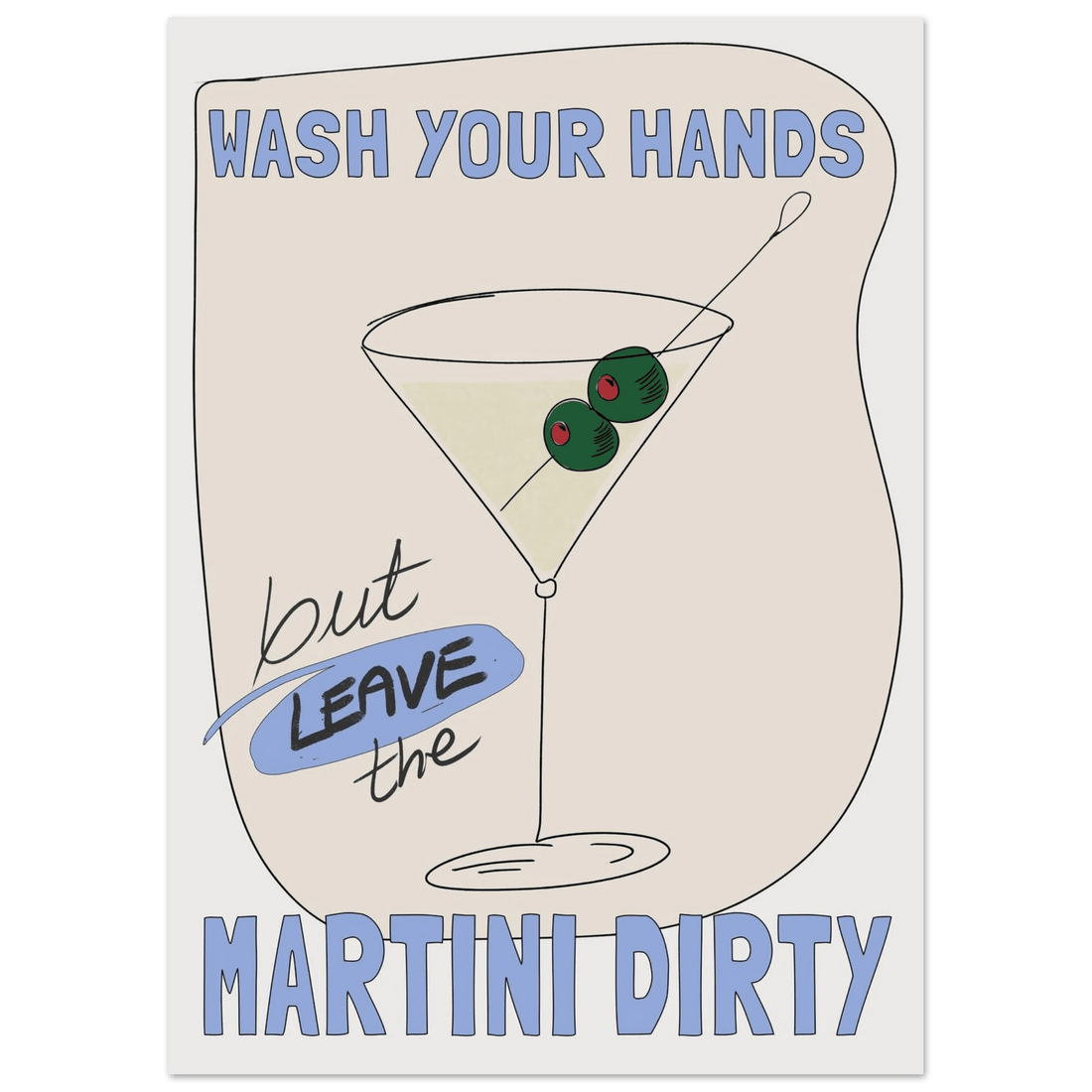 Wash Your Hands But Leave The Martini Dirty Poster – Funny Kitchen & Bar Wall Art Print - Evergreen Posters