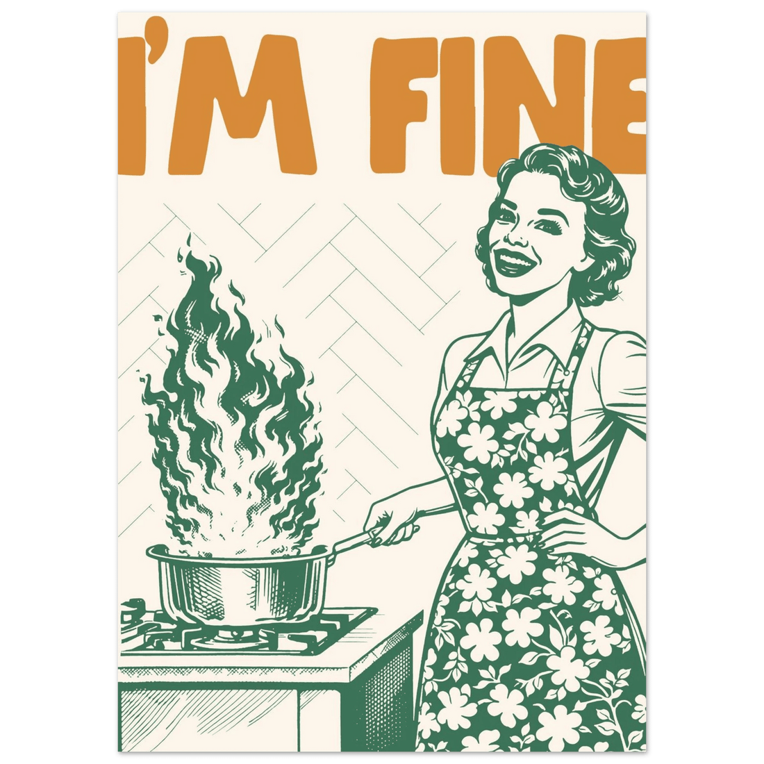 I'm Fine Poster – Funny Retro Kitchen Wall Art Print (Green Edition) - Evergreen Posters