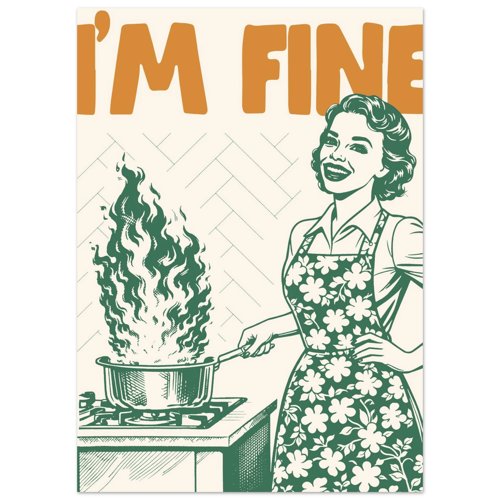 I'm Fine Poster – Funny Retro Kitchen Wall Art Print (Green Edition) - Evergreen Posters