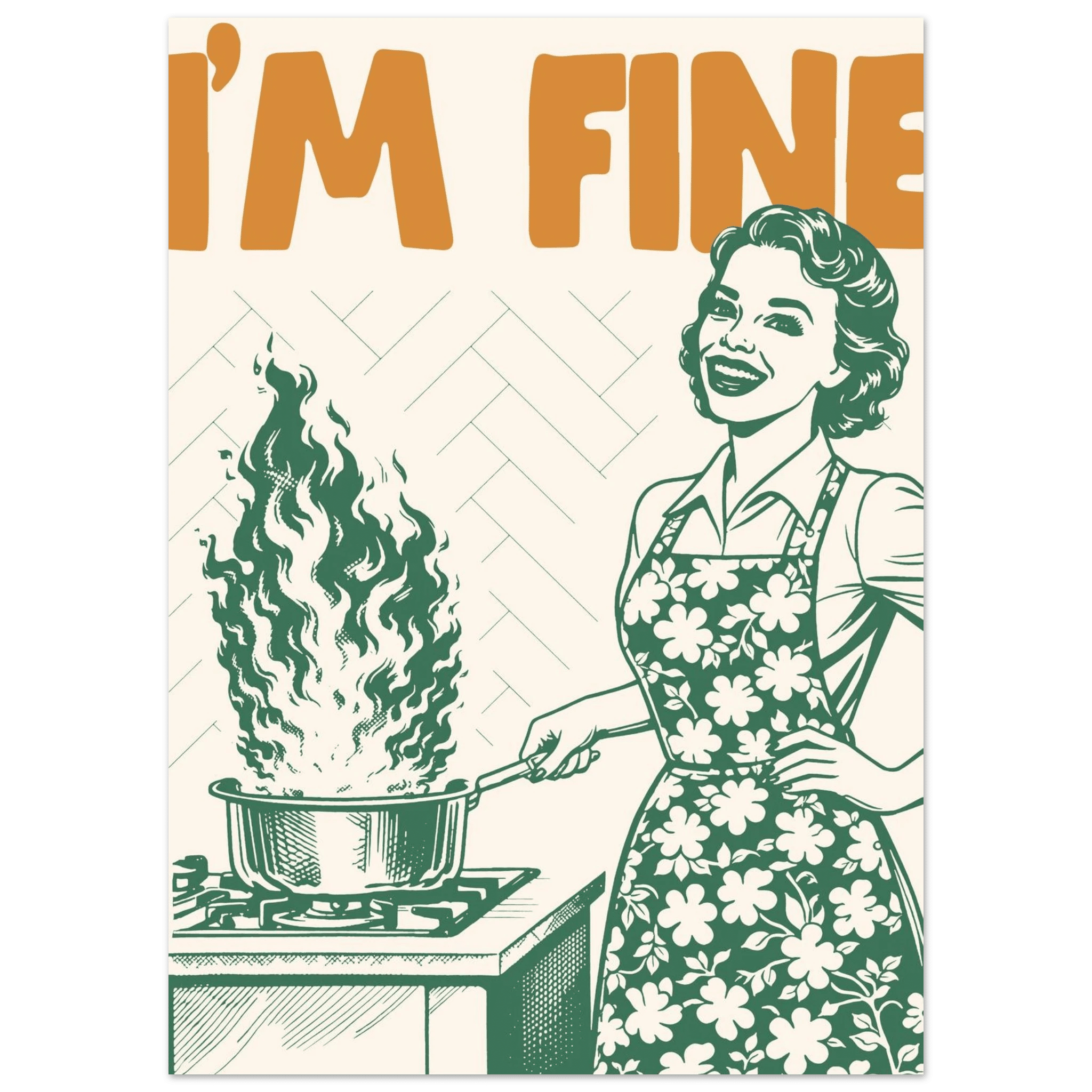 I'm Fine Poster – Funny Retro Kitchen Wall Art Print (Green Edition) - Evergreen Posters
