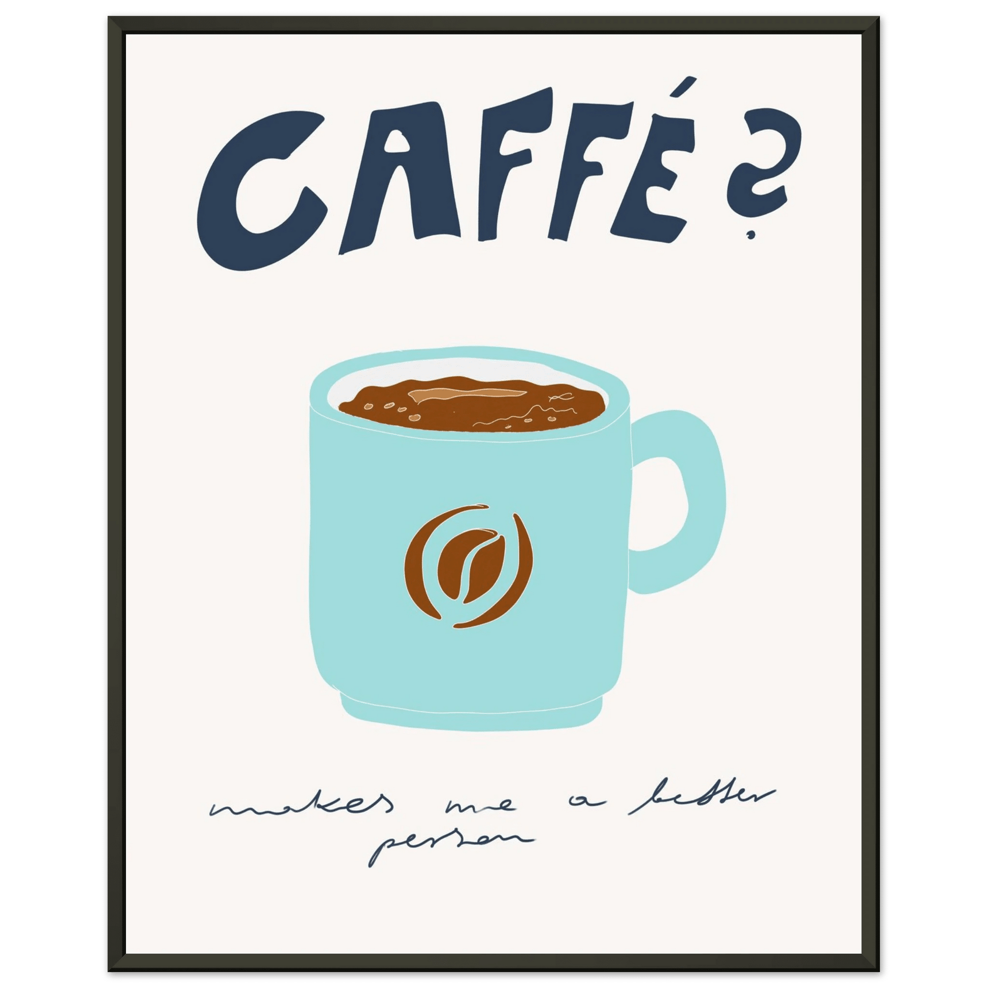Caffé Makes Me a Better Person Poster – Cozy Coffee Kitchen Wall Art Print (Digital & Printed Options) - Evergreen Posters