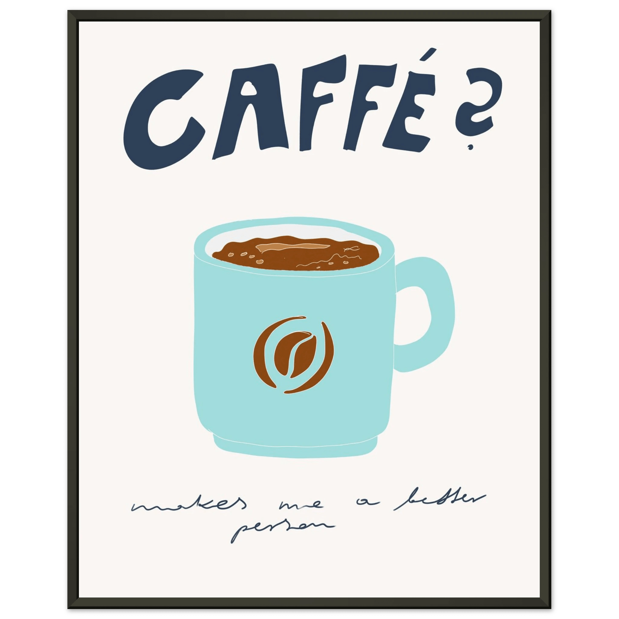 Caffé Makes Me a Better Person Poster – Cozy Coffee Kitchen Wall Art Print (Digital & Printed Options) - Evergreen Posters