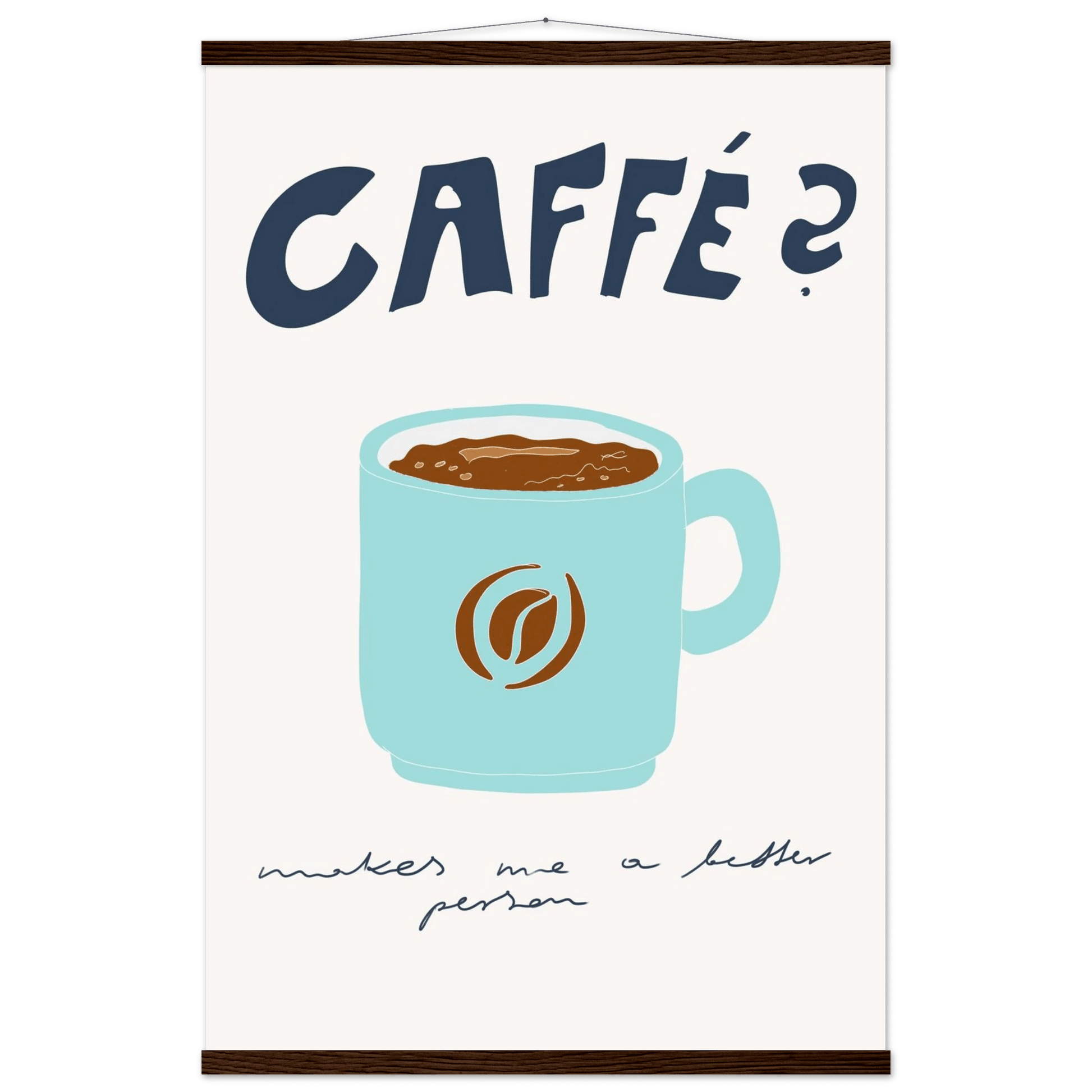 Caffé Makes Me a Better Person Poster – Cozy Coffee Kitchen Wall Art Print (Digital & Printed Options) - Evergreen Posters