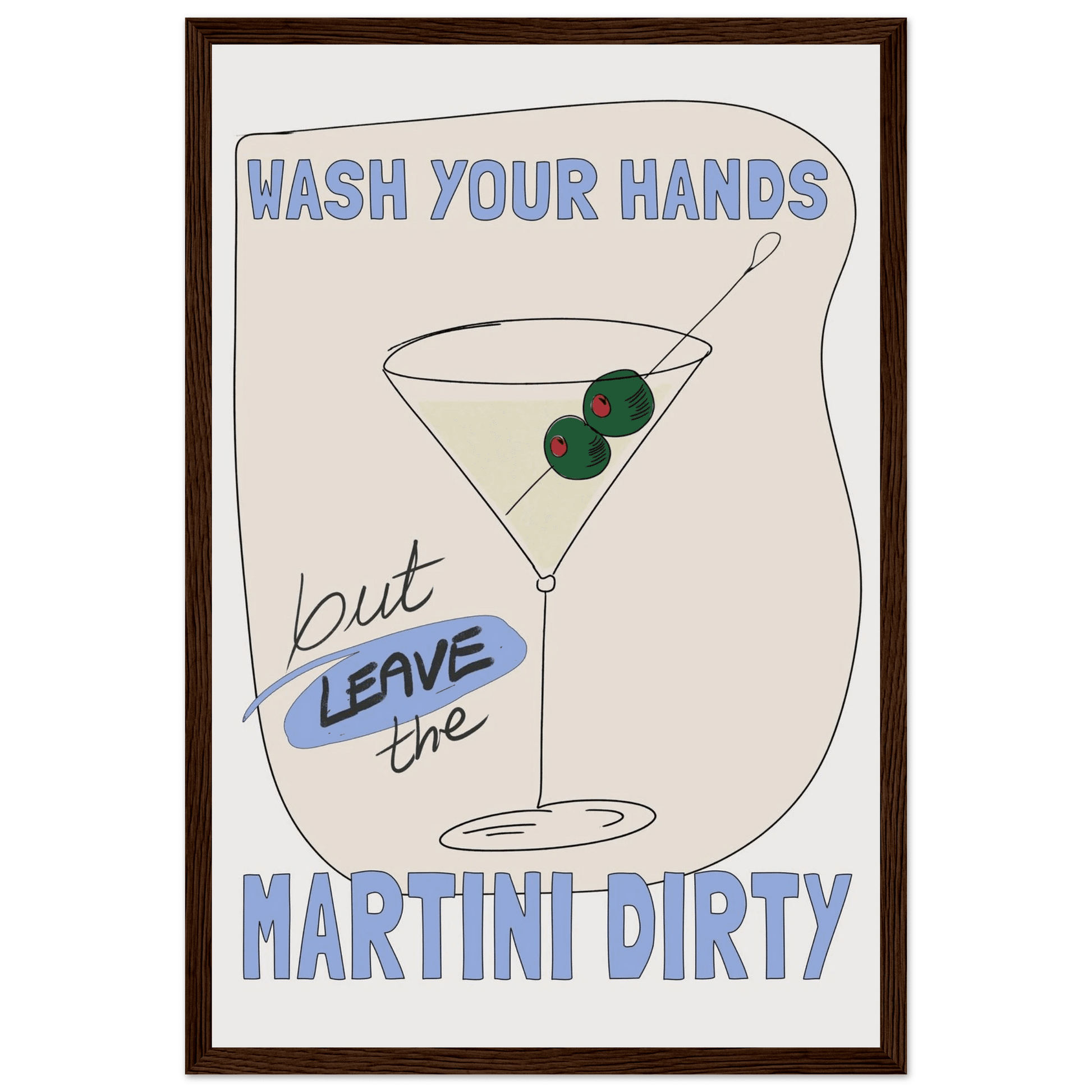 Wash Your Hands But Leave The Martini Dirty Poster – Funny Kitchen & Bar Wall Art Print - Evergreen Posters