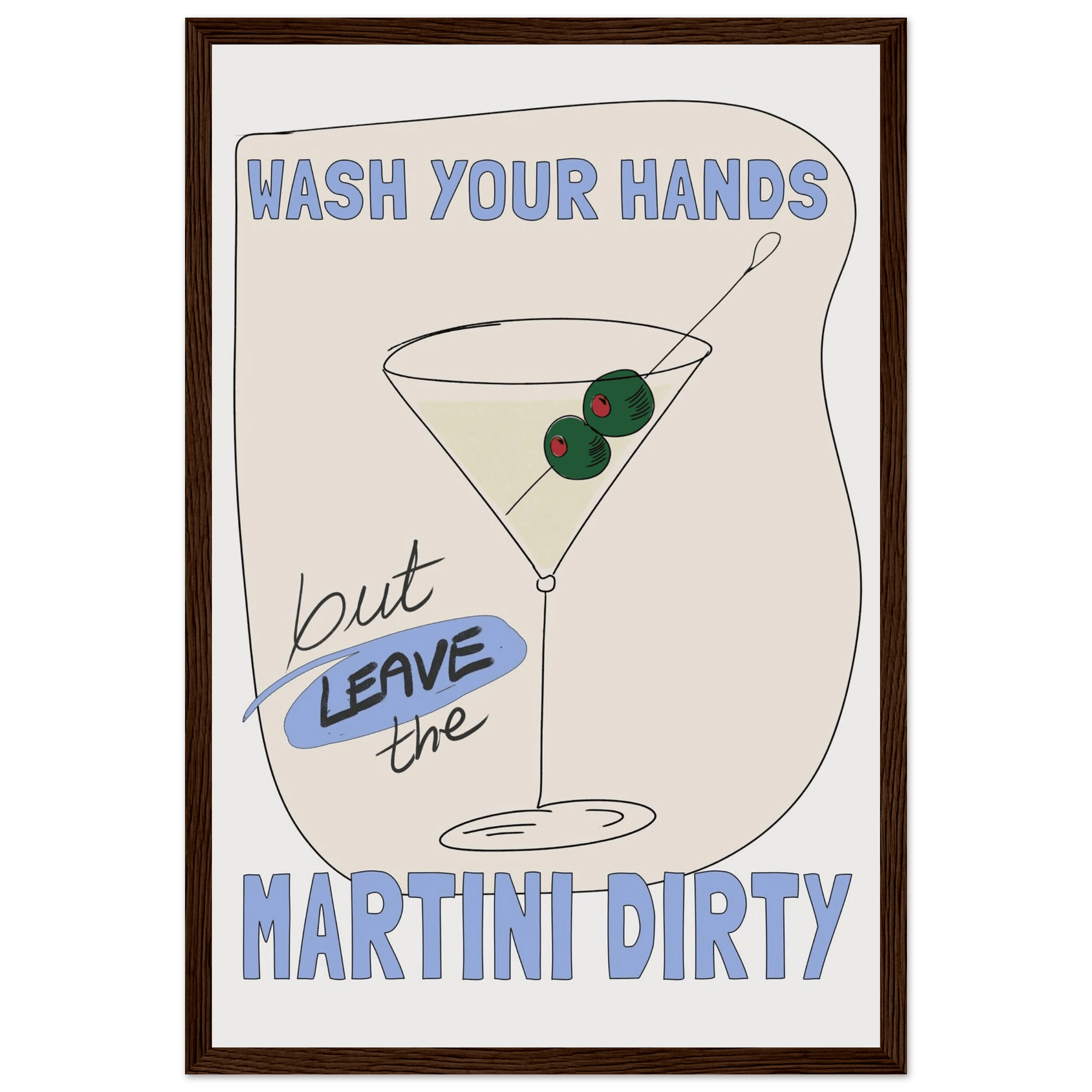 Wash Your Hands But Leave The Martini Dirty Poster – Funny Kitchen & Bar Wall Art Print - Evergreen Posters