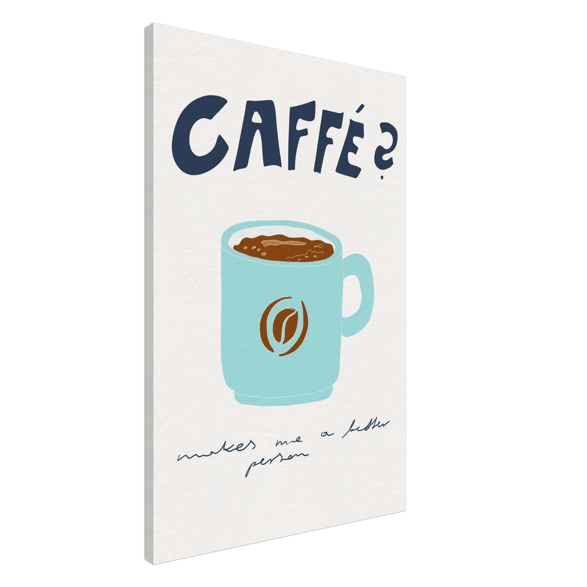 Caffé Makes Me a Better Person Poster – Cozy Coffee Kitchen Wall Art Print (Digital & Printed Options) - Evergreen Posters
