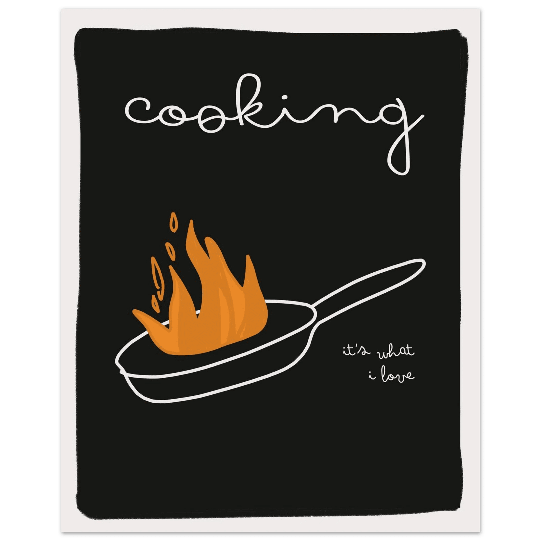 Cooking It's What I Love | Dark Kitchen Quote Wall Art Print - Evergreen Posters