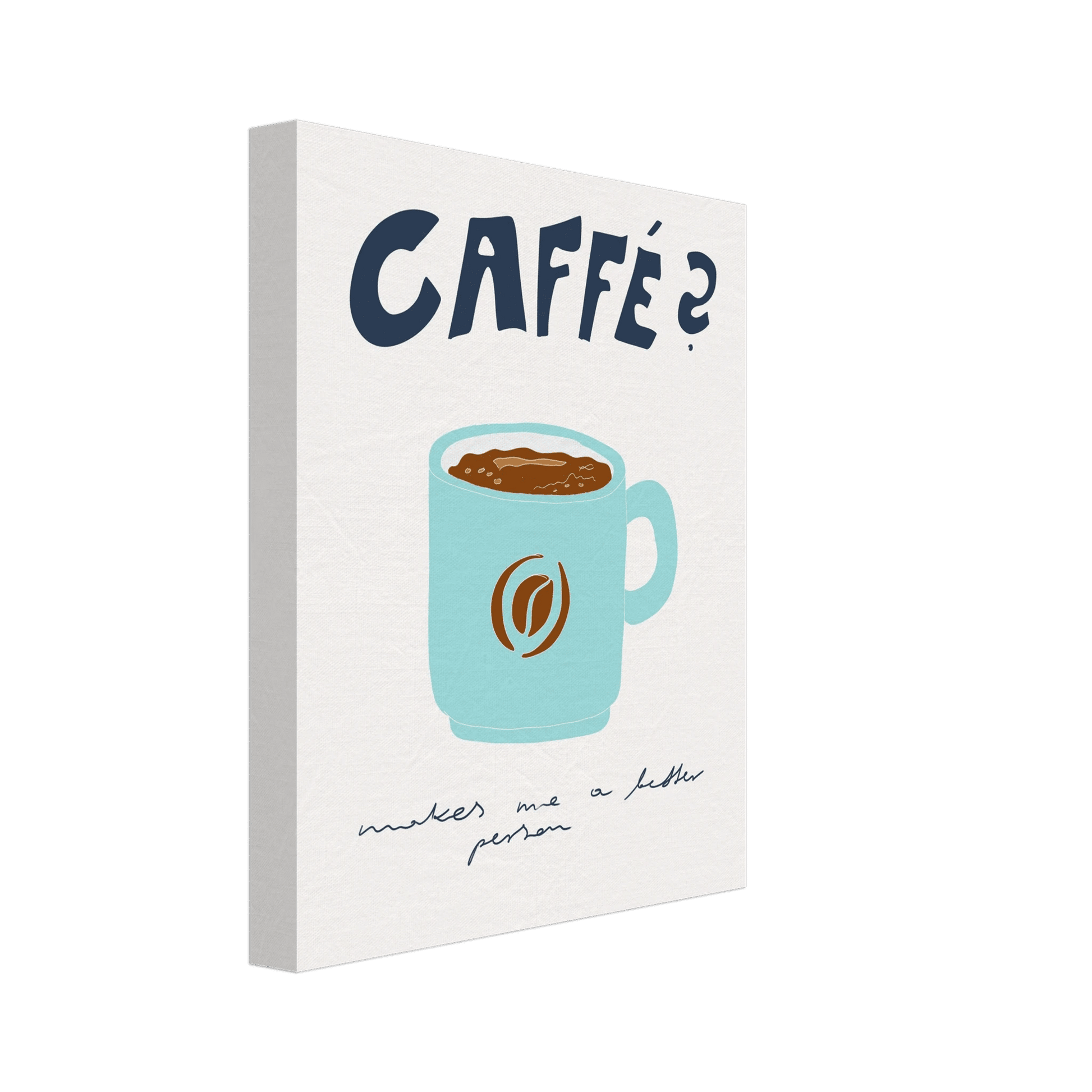 Caffé Makes Me a Better Person Poster – Cozy Coffee Kitchen Wall Art Print (Digital & Printed Options) - Evergreen Posters