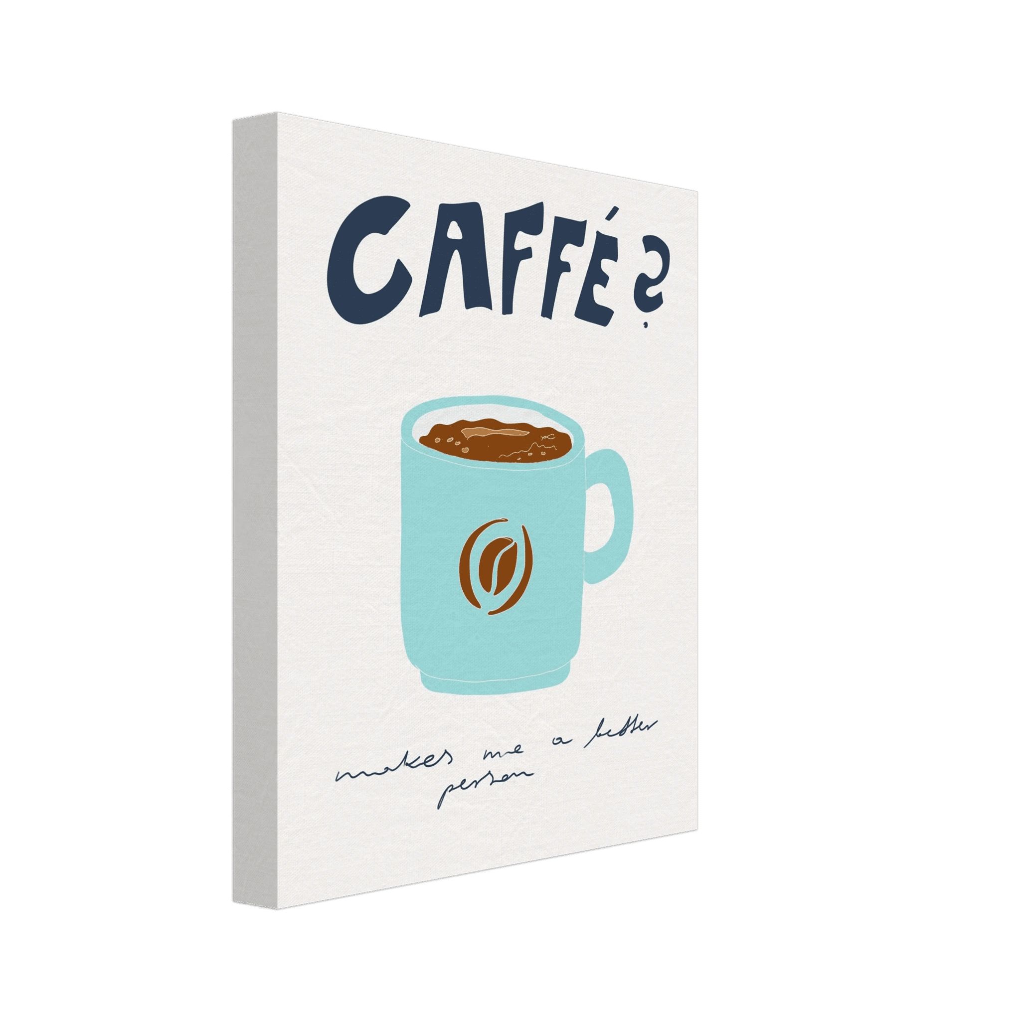 Caffé Makes Me a Better Person Poster – Cozy Coffee Kitchen Wall Art Print (Digital & Printed Options) - Evergreen Posters