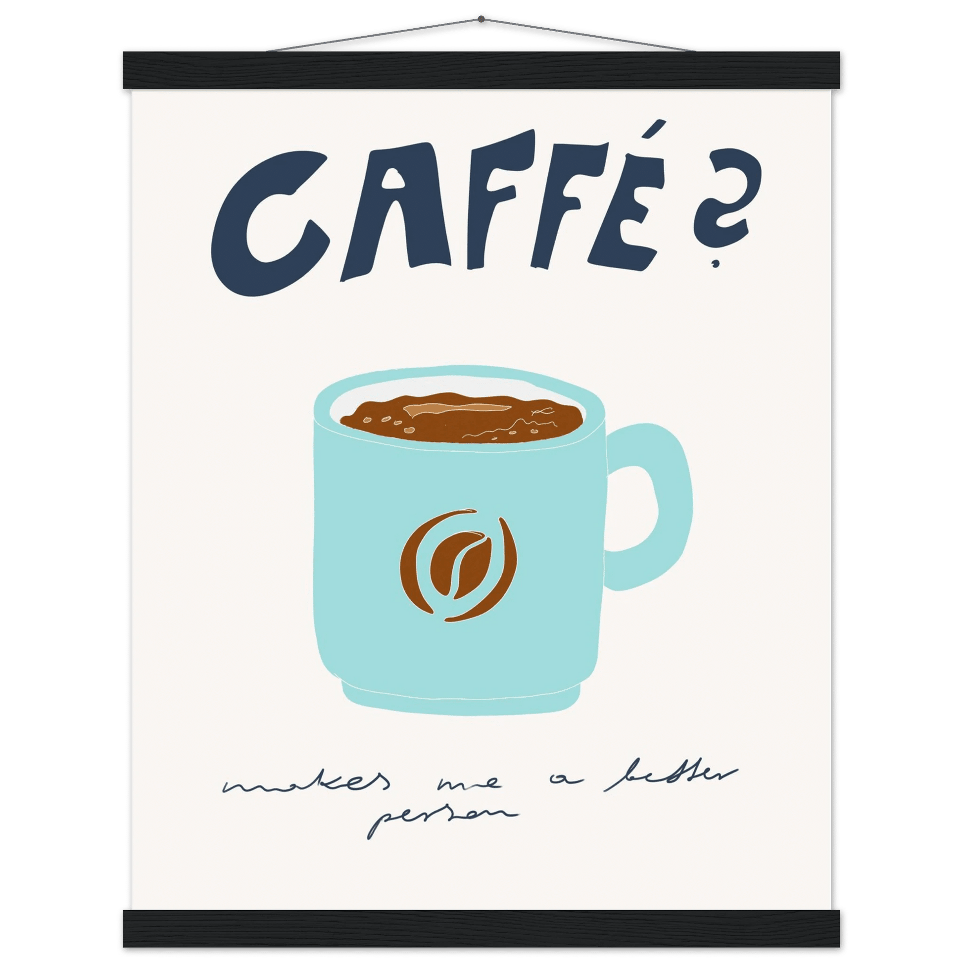 Caffé Makes Me a Better Person Poster – Cozy Coffee Kitchen Wall Art Print (Digital & Printed Options) - Evergreen Posters