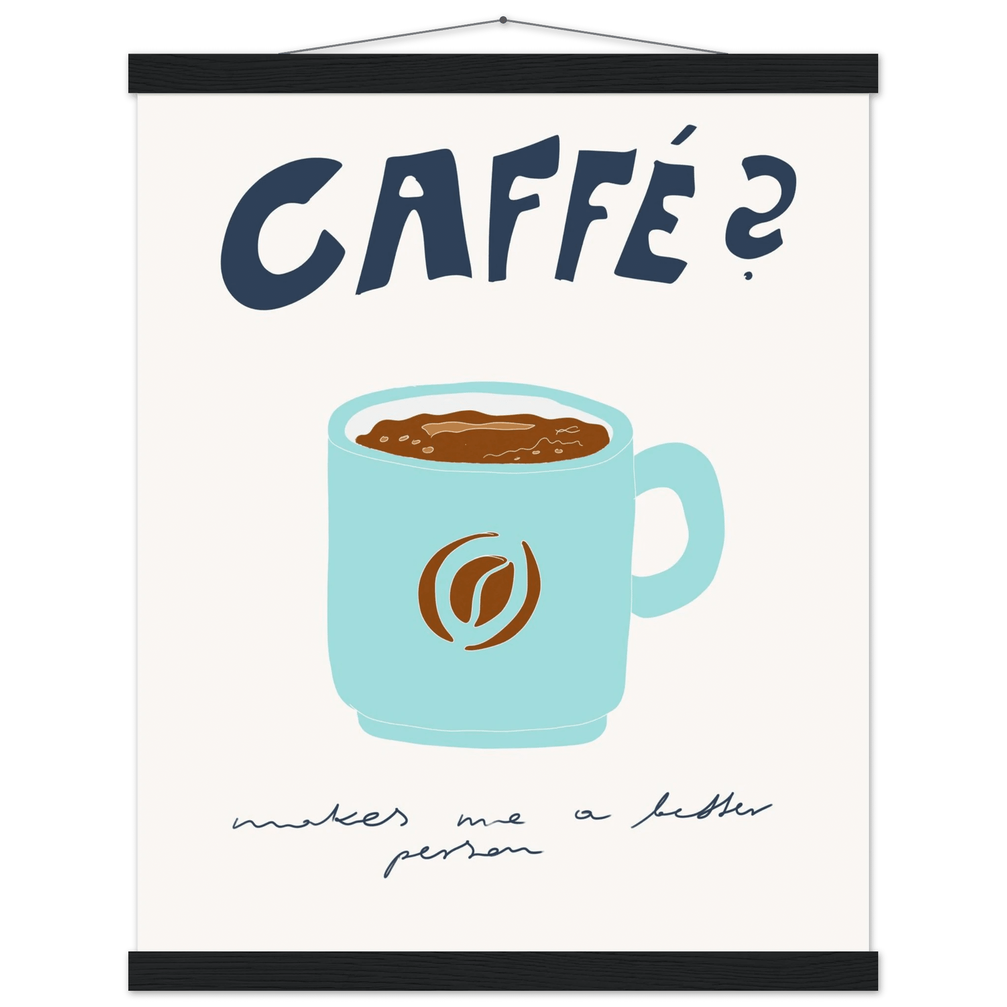 Caffé Makes Me a Better Person Poster – Cozy Coffee Kitchen Wall Art Print (Digital & Printed Options) - Evergreen Posters