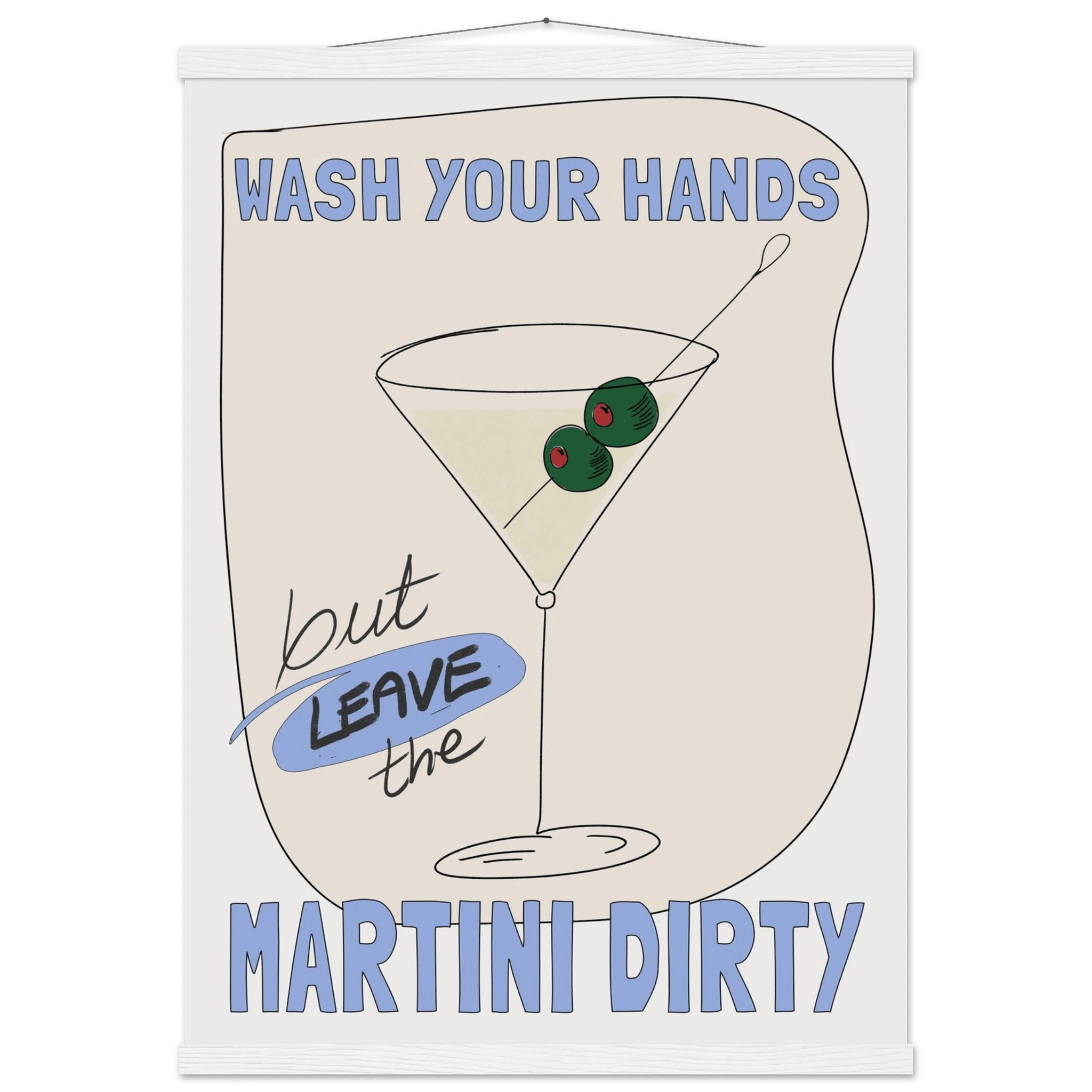 Wash Your Hands But Leave The Martini Dirty Poster – Funny Kitchen & Bar Wall Art Print - Evergreen Posters