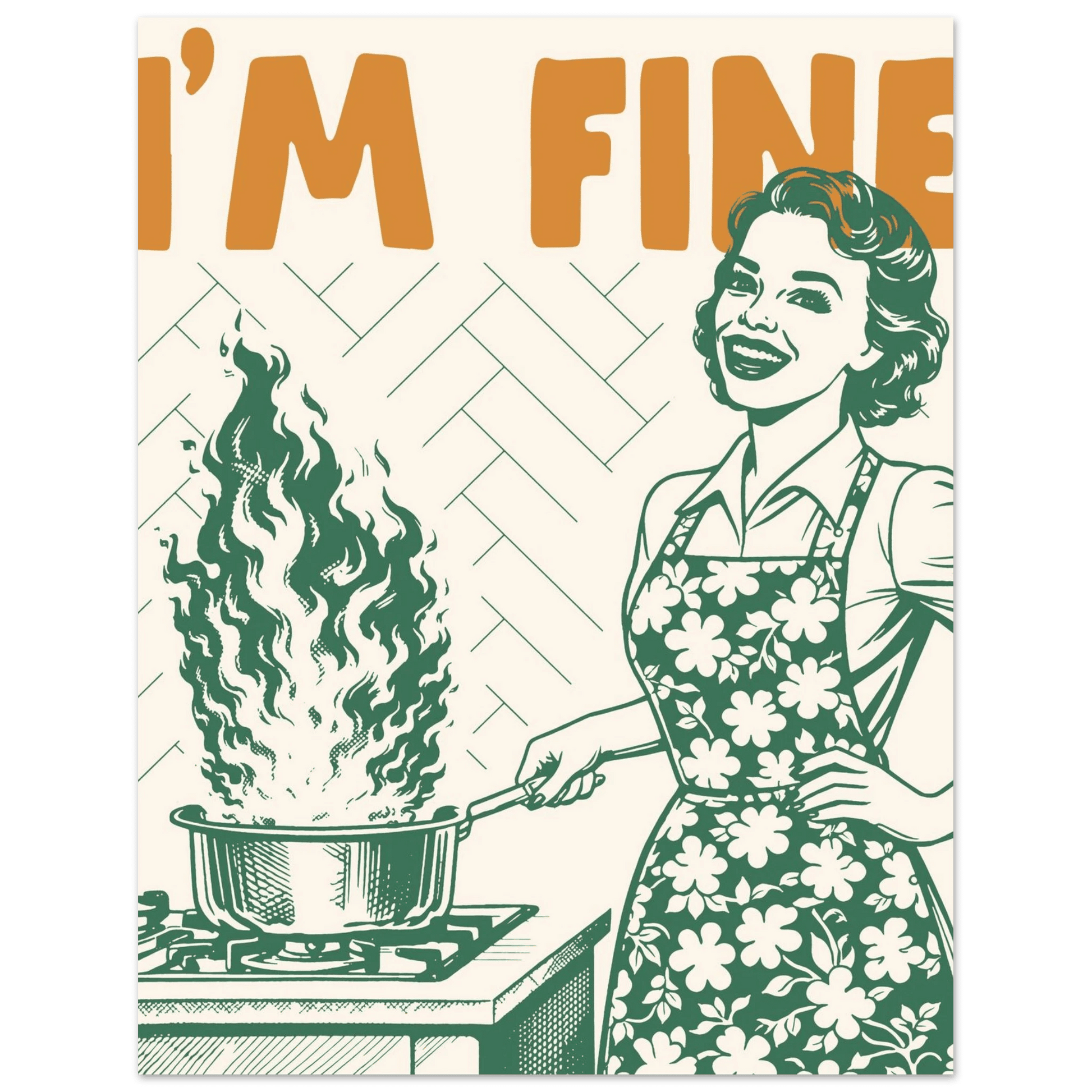 I'm Fine Poster – Funny Retro Kitchen Wall Art Print (Green Edition) - Evergreen Posters