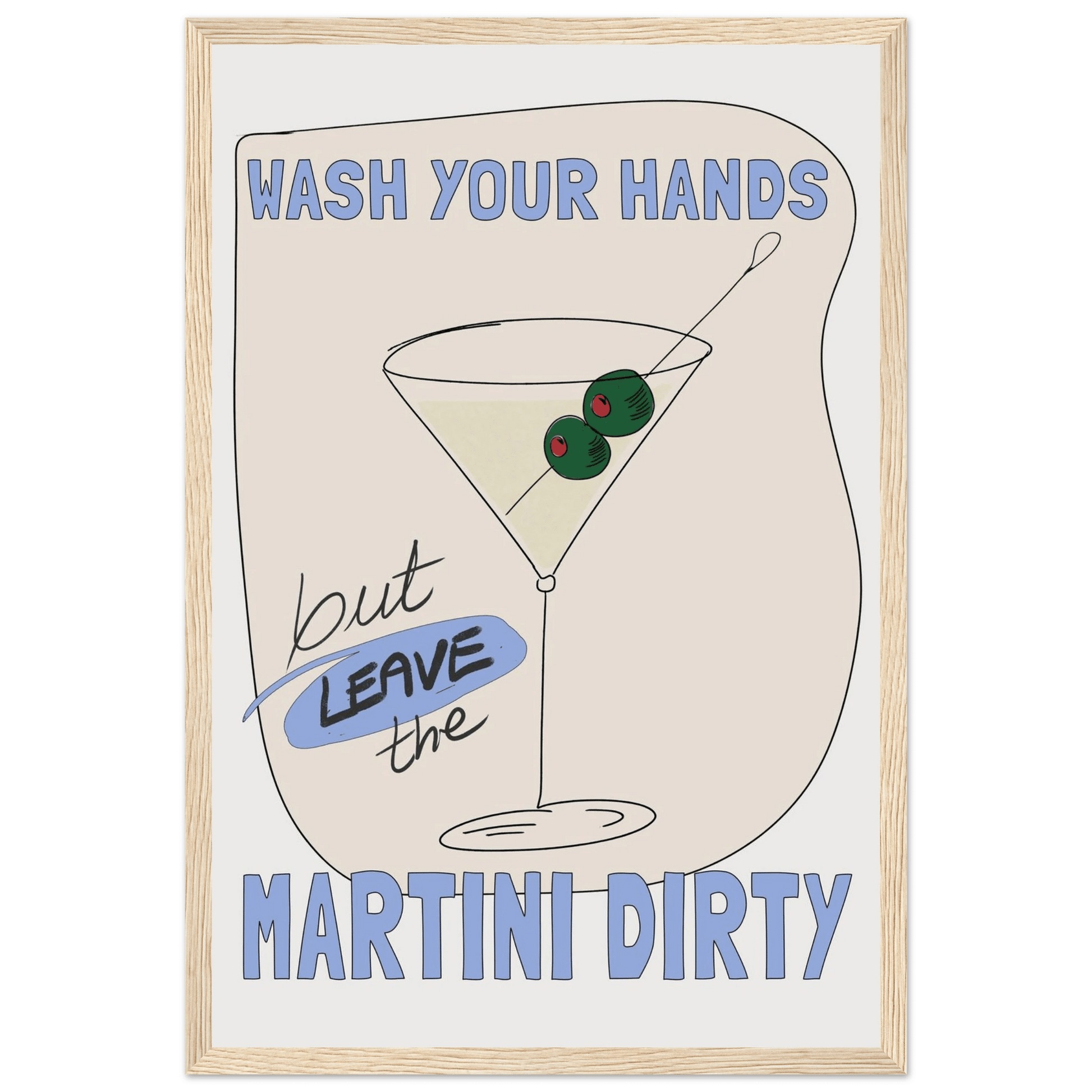 Wash Your Hands But Leave The Martini Dirty Poster – Funny Kitchen & Bar Wall Art Print - Evergreen Posters