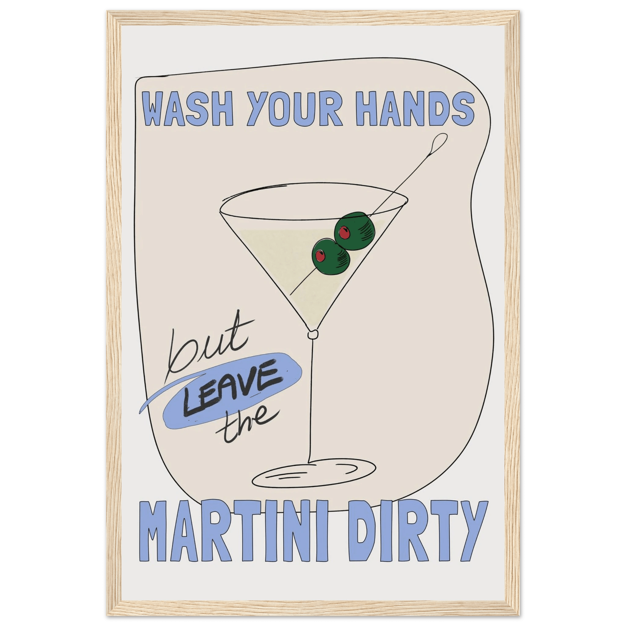 Wash Your Hands But Leave The Martini Dirty Poster – Funny Kitchen & Bar Wall Art Print - Evergreen Posters