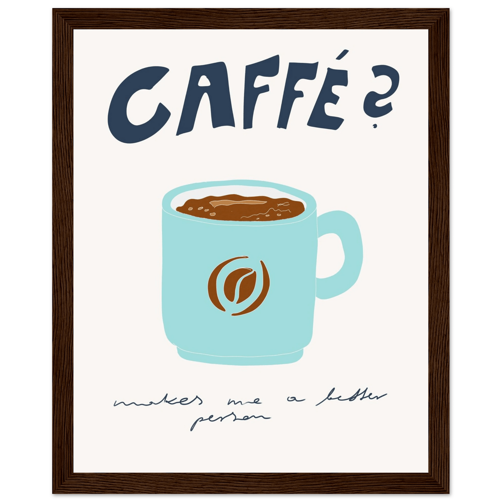 Caffé Makes Me a Better Person Poster – Cozy Coffee Kitchen Wall Art Print (Digital & Printed Options) - Evergreen Posters