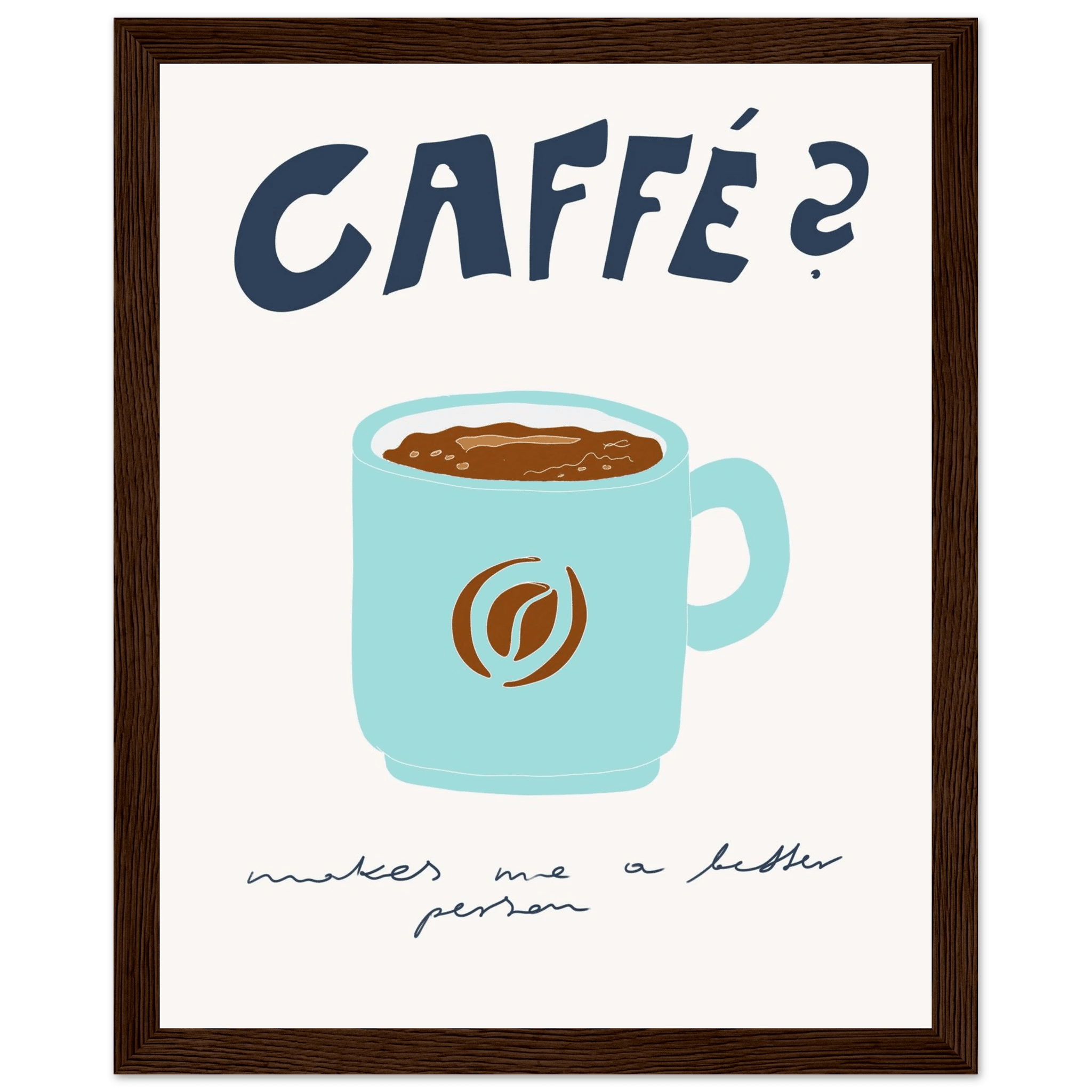 Caffé Makes Me a Better Person Poster – Cozy Coffee Kitchen Wall Art Print (Digital & Printed Options) - Evergreen Posters