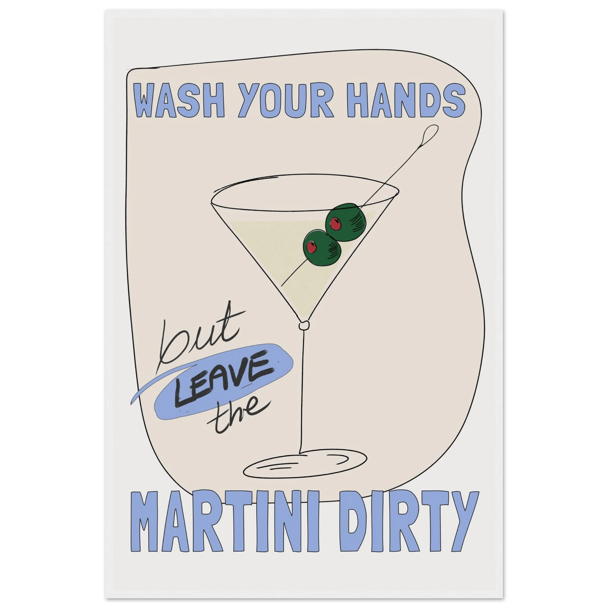 Wash Your Hands But Leave The Martini Dirty Poster – Funny Kitchen & Bar Wall Art Print - Evergreen Posters
