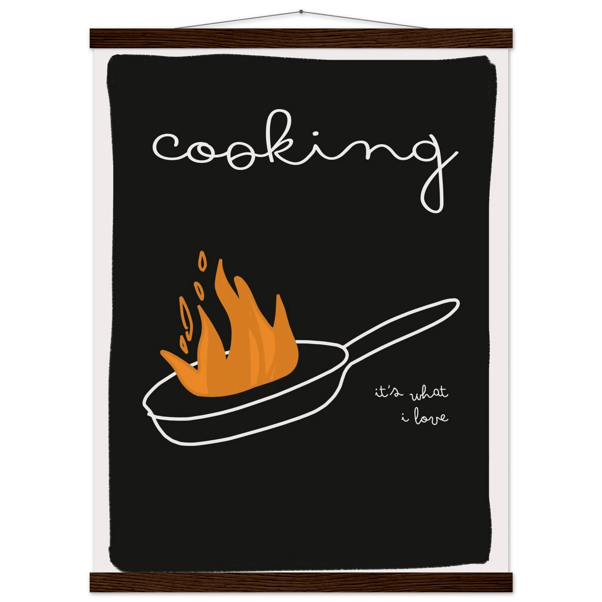 Cooking It's What I Love | Dark Kitchen Quote Wall Art Print - Evergreen Posters