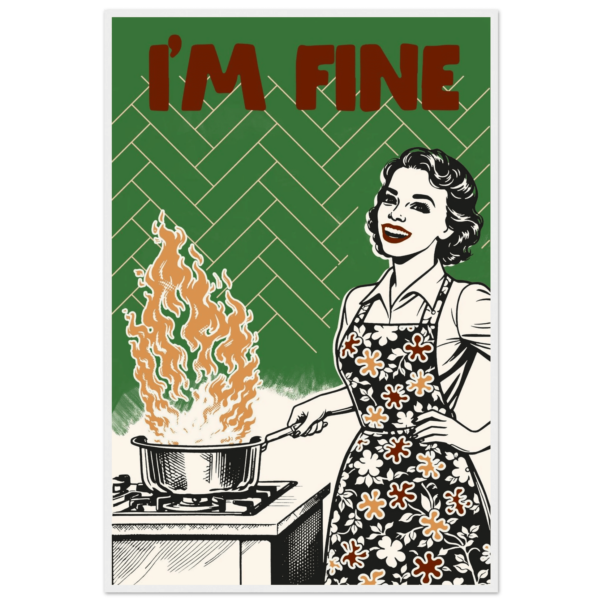 I'm Fine Poster – Funny Retro Kitchen Wall Art Print (Green Edition) - Evergreen Posters