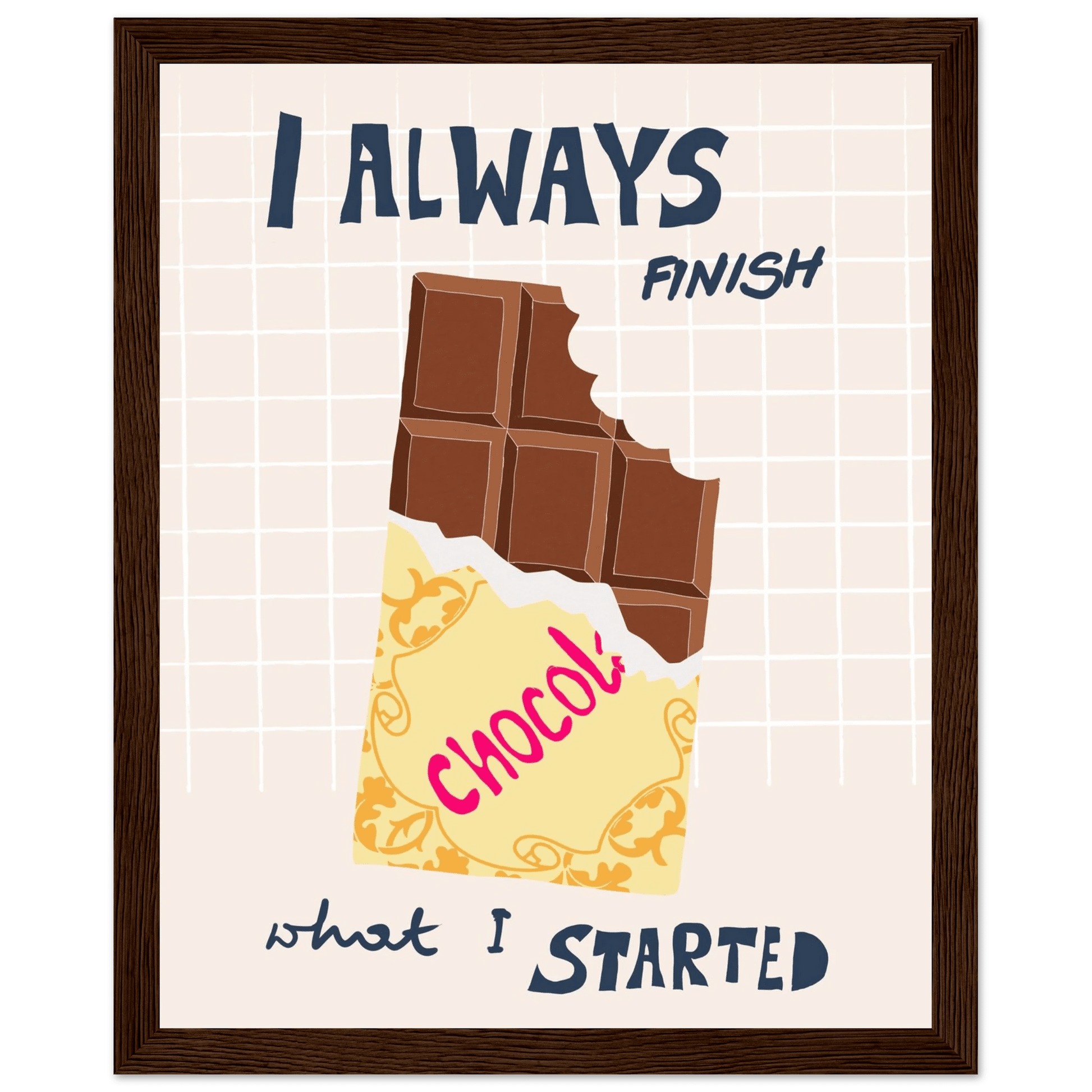 I Always Finish What I Started Poster – Funny Chocolate Kitchen Wall Art Print - Evergreen Posters