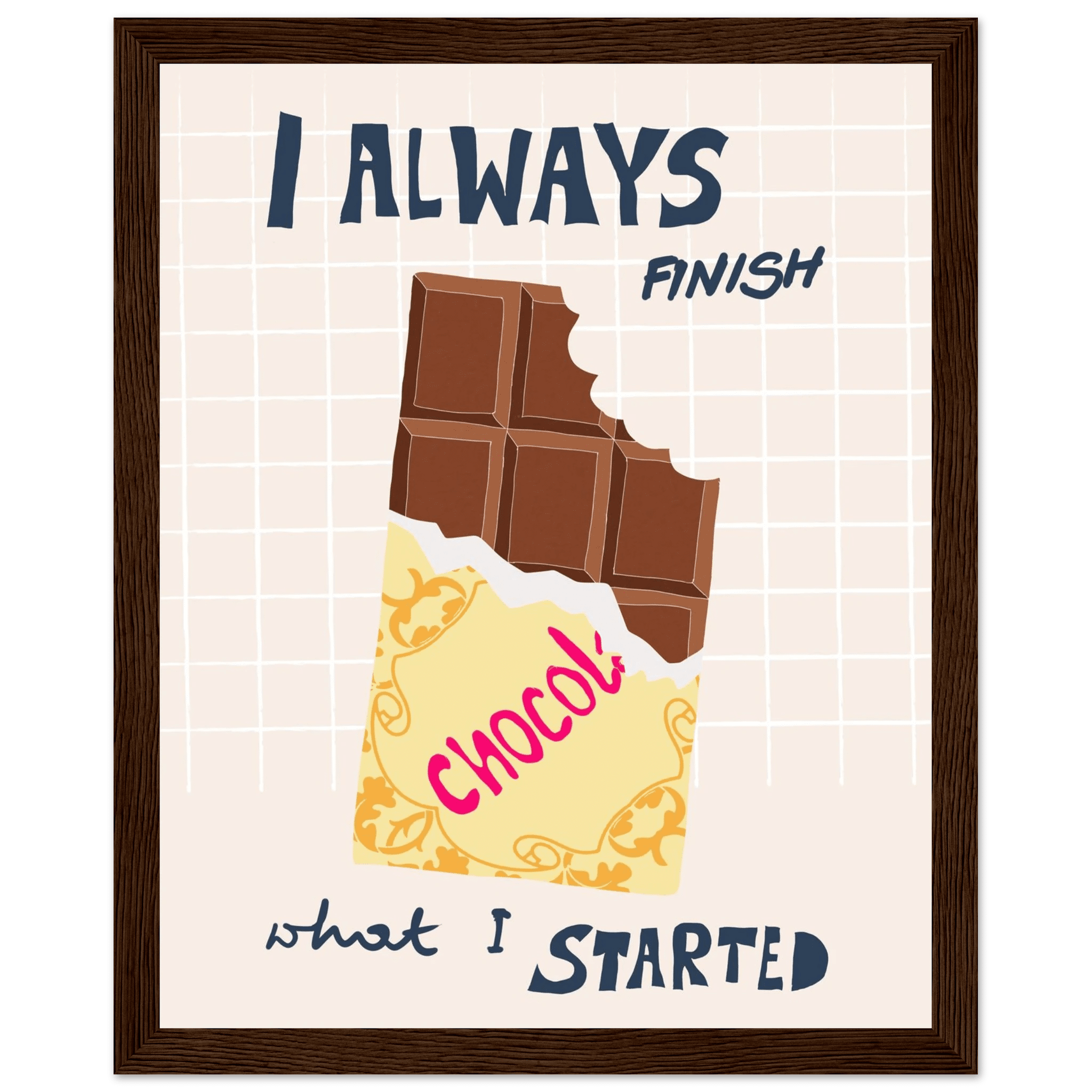 I Always Finish What I Started Poster – Funny Chocolate Kitchen Wall Art Print - Evergreen Posters