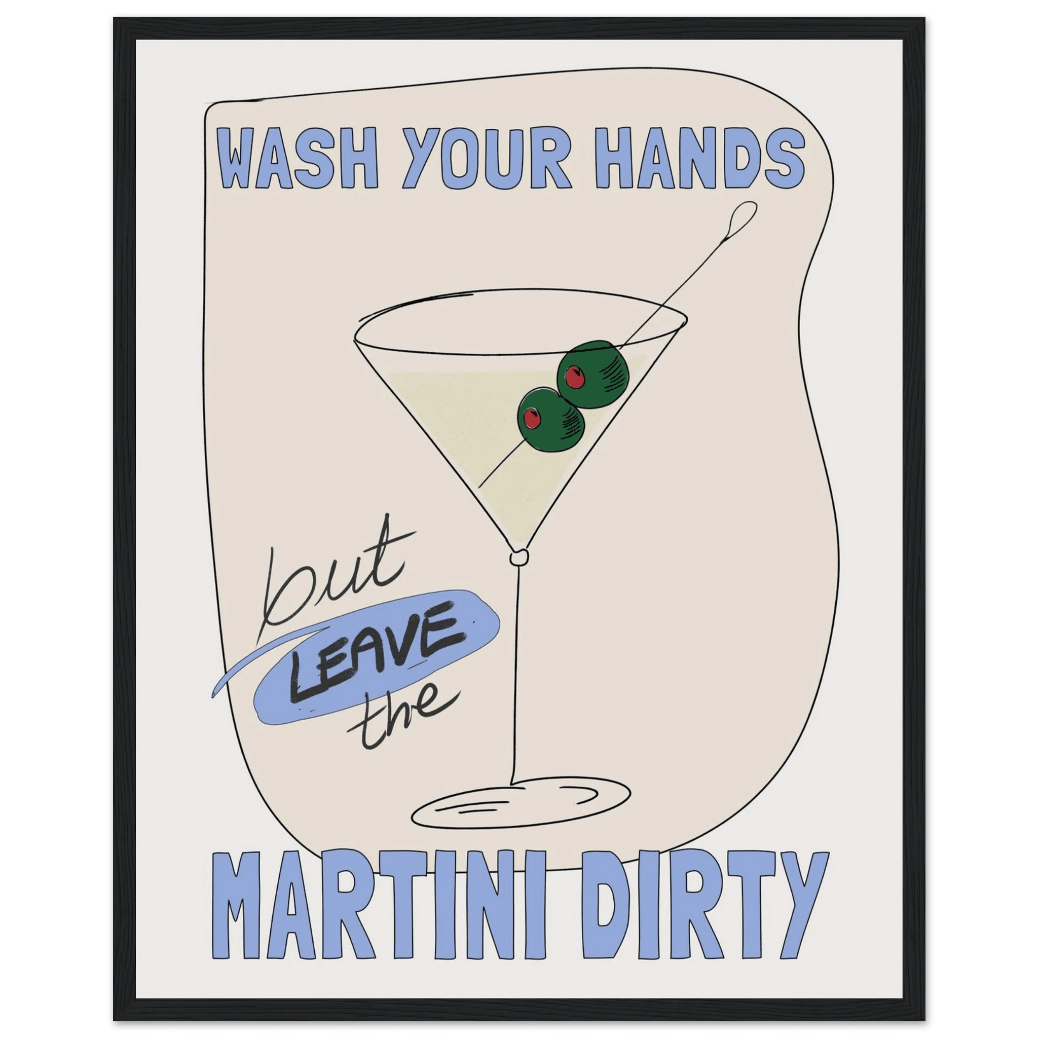 Wash Your Hands But Leave The Martini Dirty Poster – Funny Kitchen & Bar Wall Art Print - Evergreen Posters
